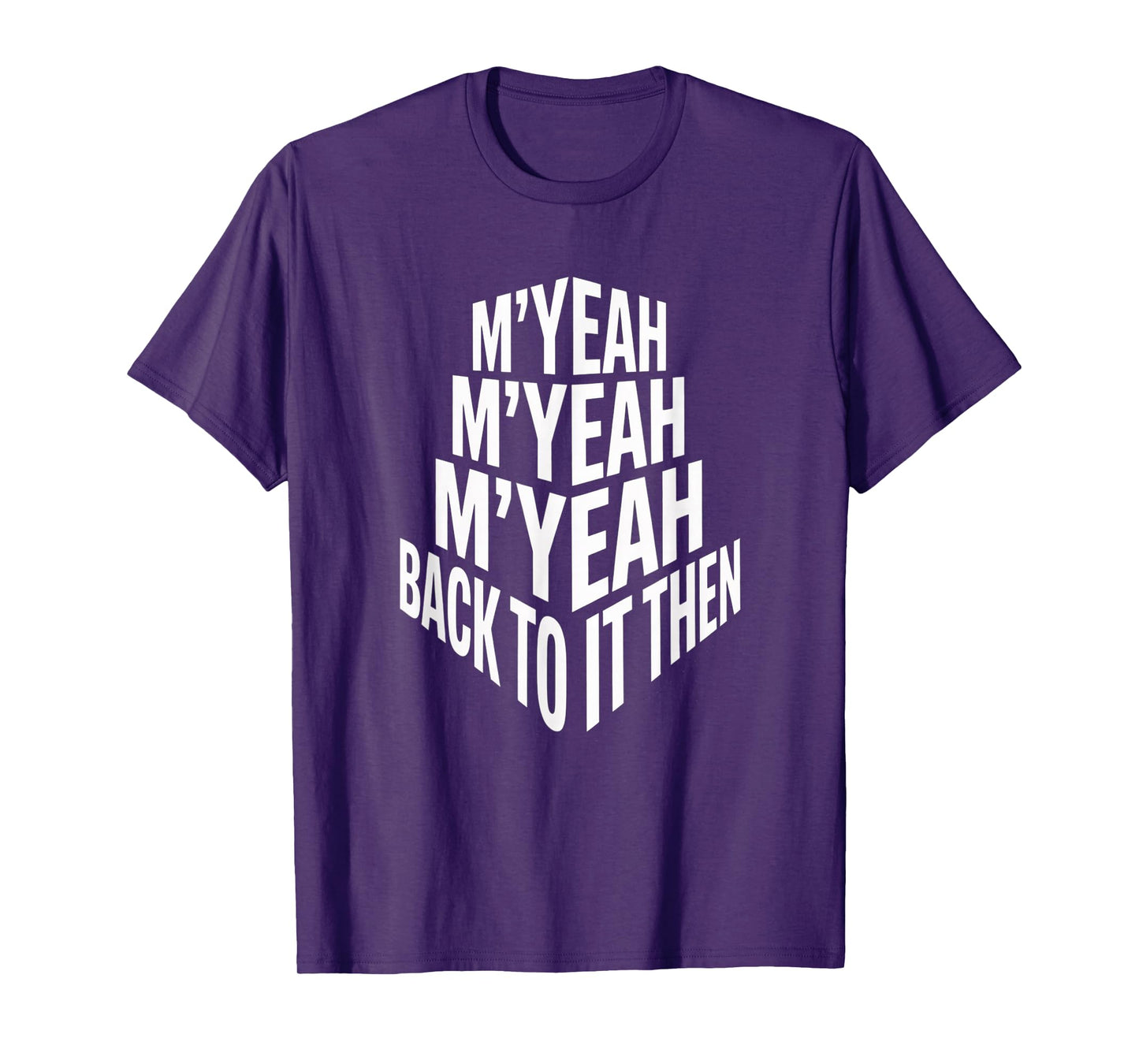 M'Yeah Back to It Then Funny Meme Trend Present Chit Fun T-Shirt