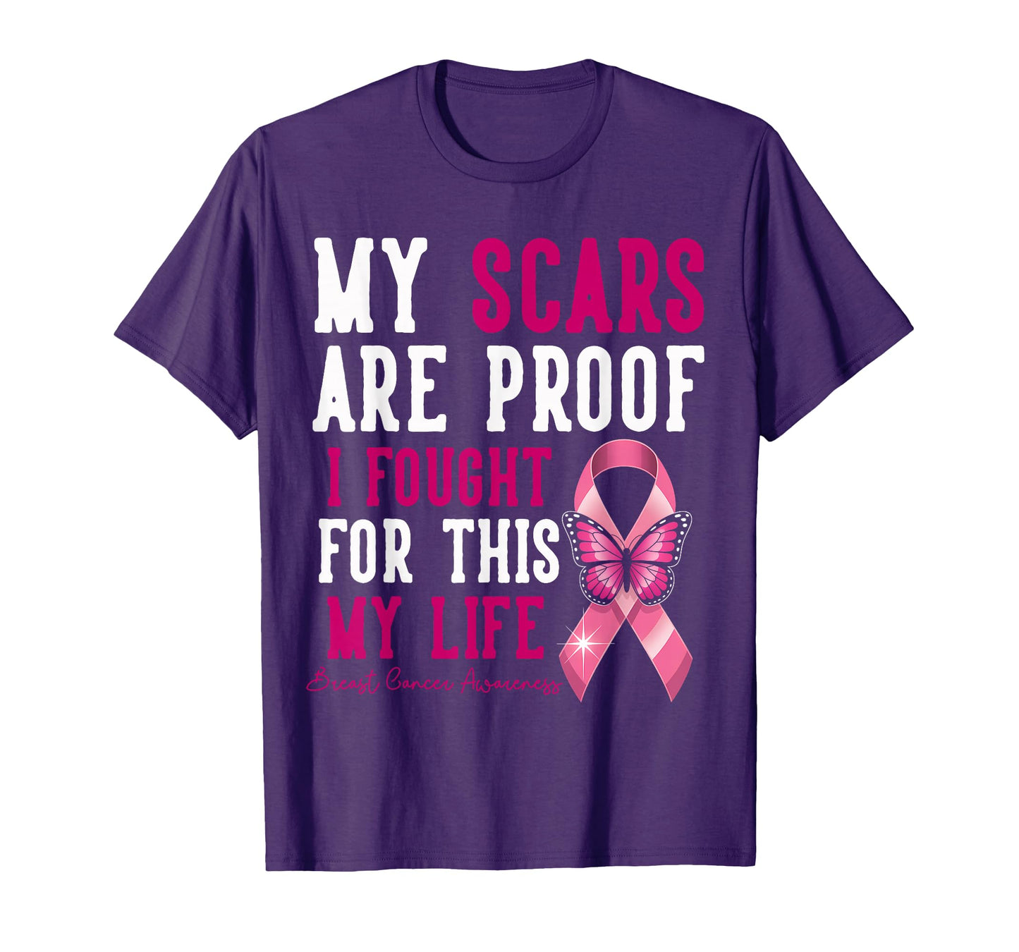 My Scars are Proof I Fought for This Life Breast Cancer T-Shirt