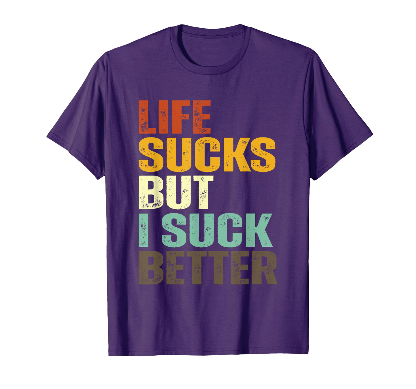Life Sucks But I Suck Better Funny Retro Vintage T-Shirt