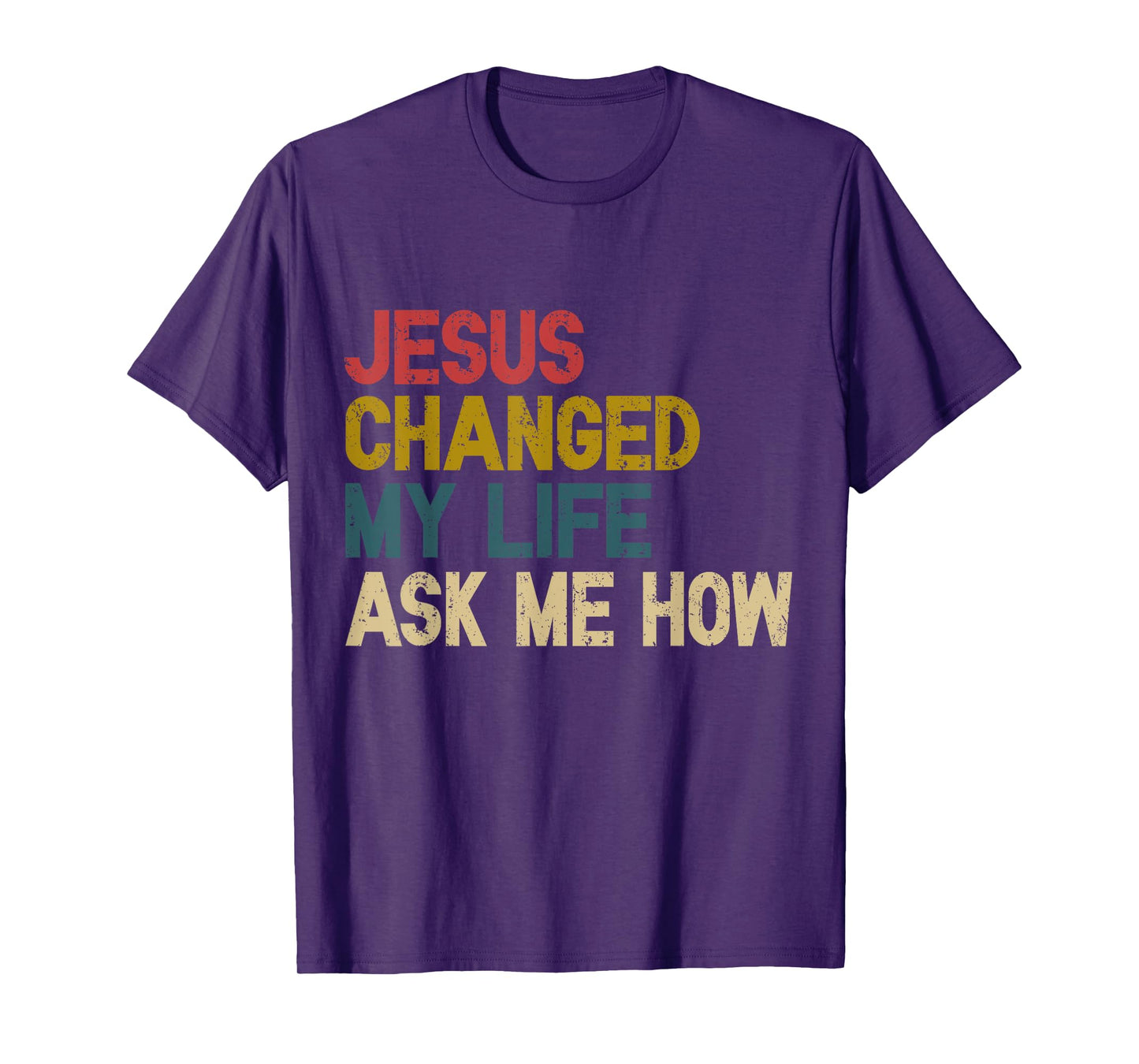 Jesus Changed My Life Ask Me How Christian Jesus God T-Shirt