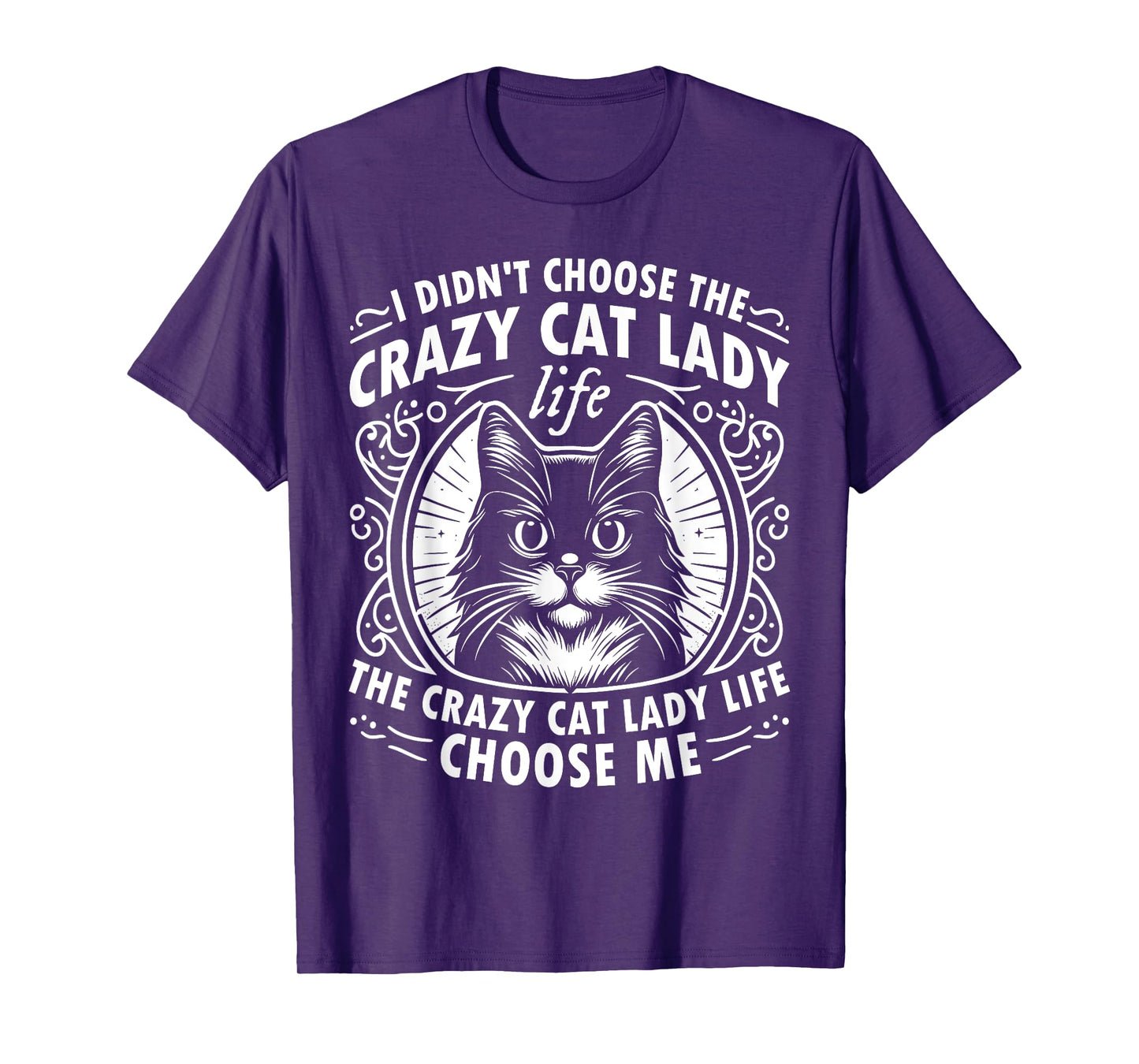 I Didn't Choose the Crazy Cat Lady Life Funny Cat Lover T-Shirt