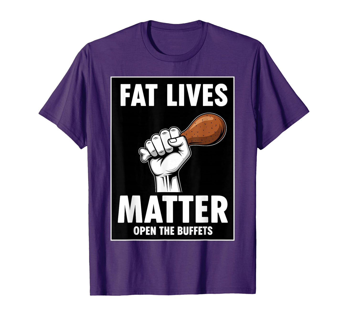 Fat Lives Matter Open The Buffets Funny Raised Fist Food T-Shirt