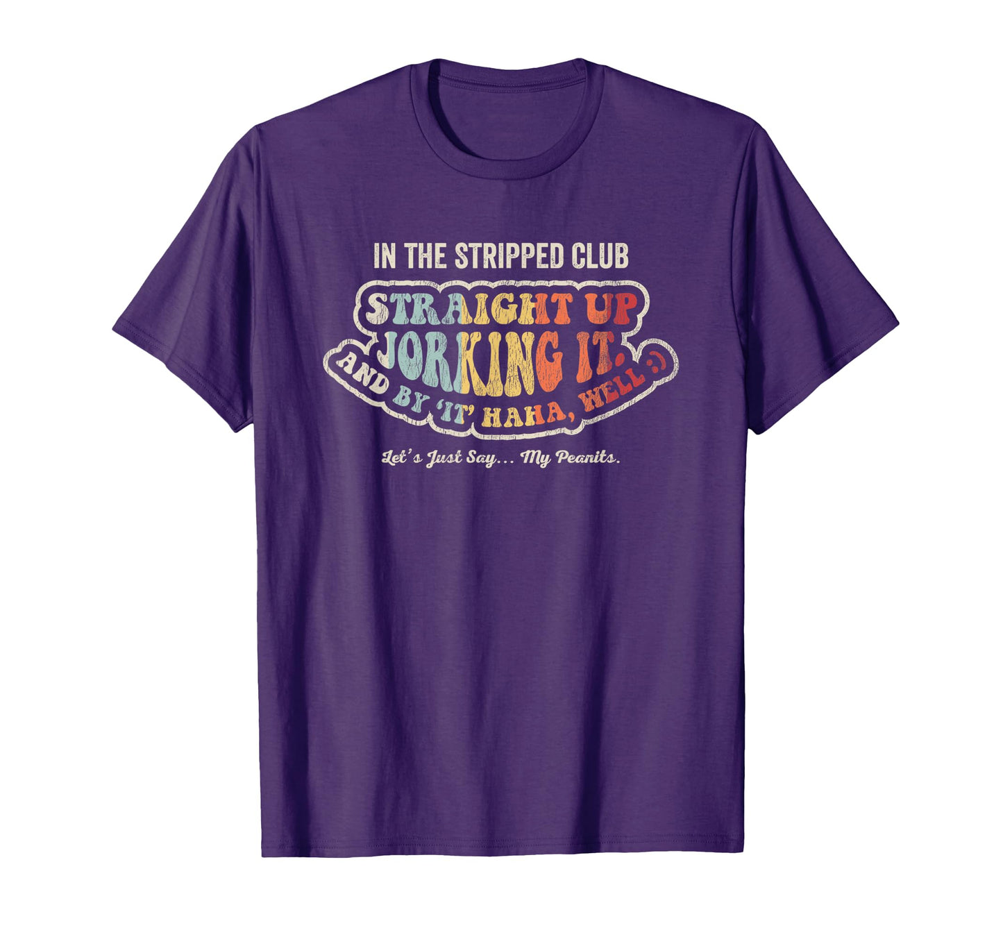 In The Stripped Club Straight Up Jorking It T-Shirt
