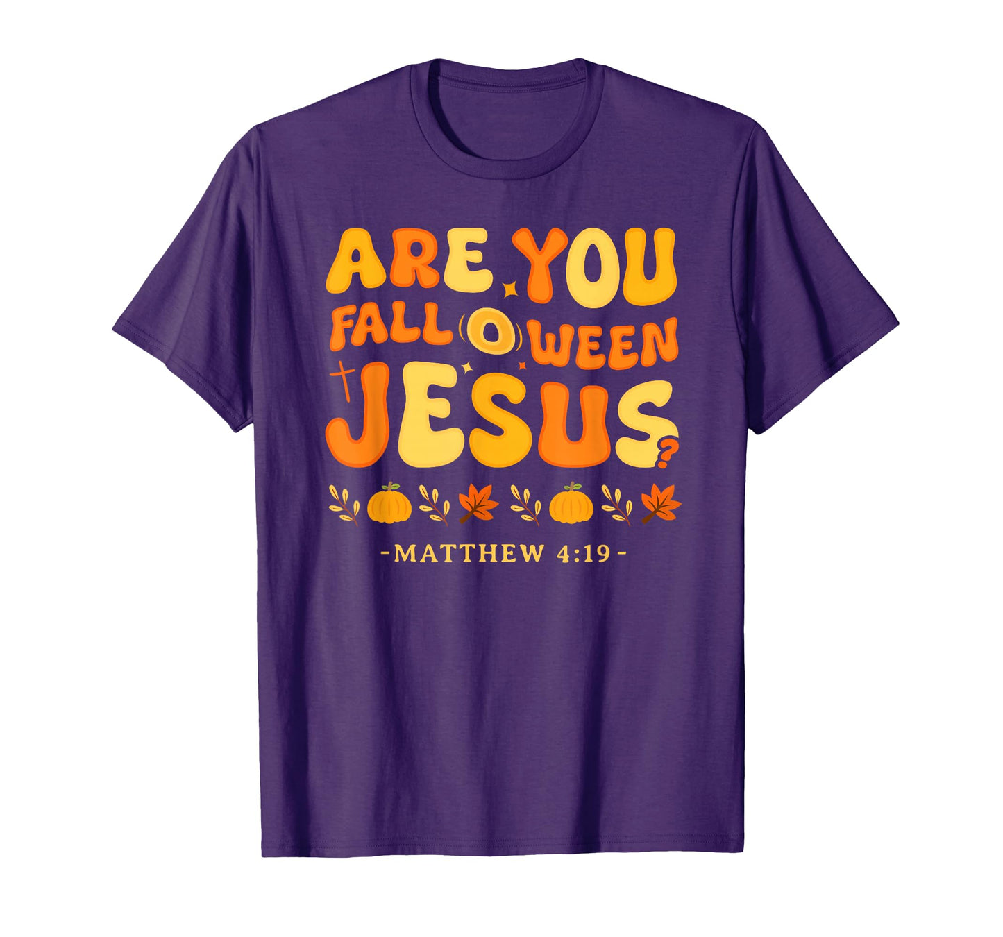 are You Fall O Ween Jesus Matthew 4:19 Halloween Christian T-Shirt
