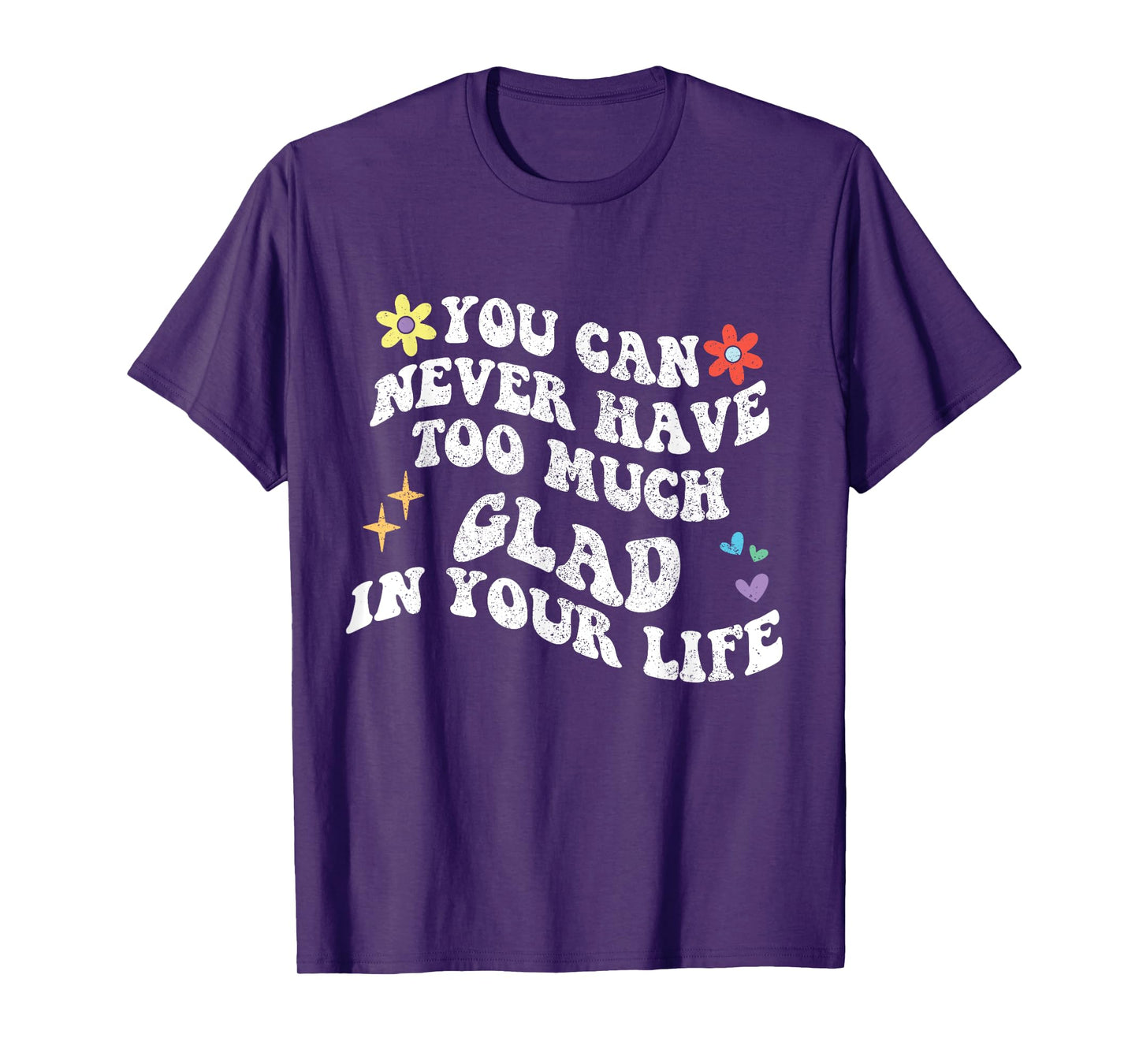 Retro Groovy You Can Never Have Too Much Glad In Your Life T-Shirt