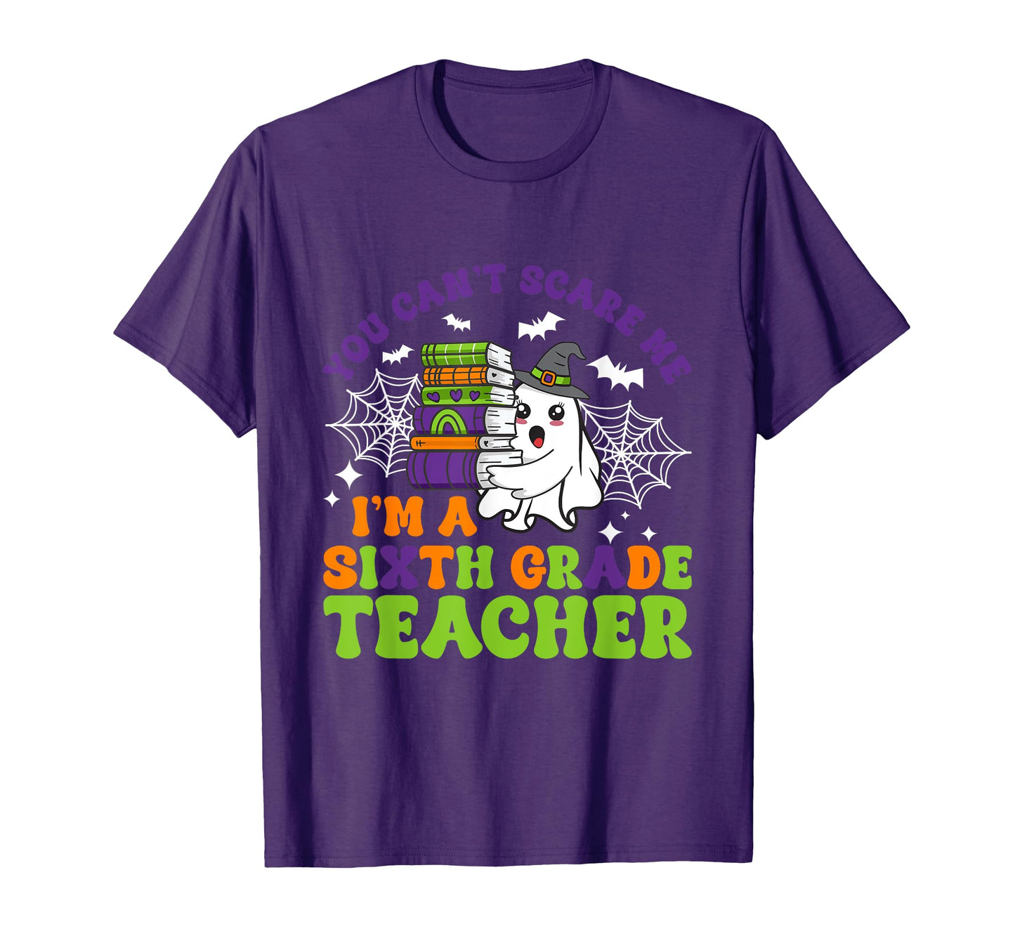 You Can't Scare Me Sixth Grade Teacher Funny Halloween T-Shirt