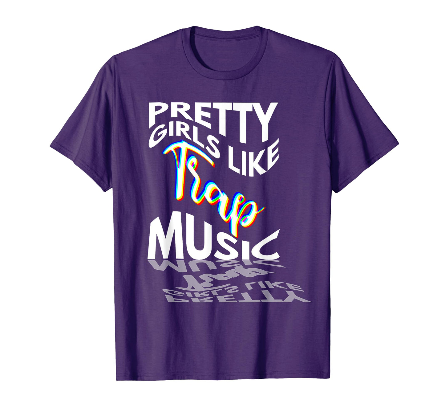 Trap Music Gift Pretty Girls Like Trap Music EDM Techno Rave T-Shirt