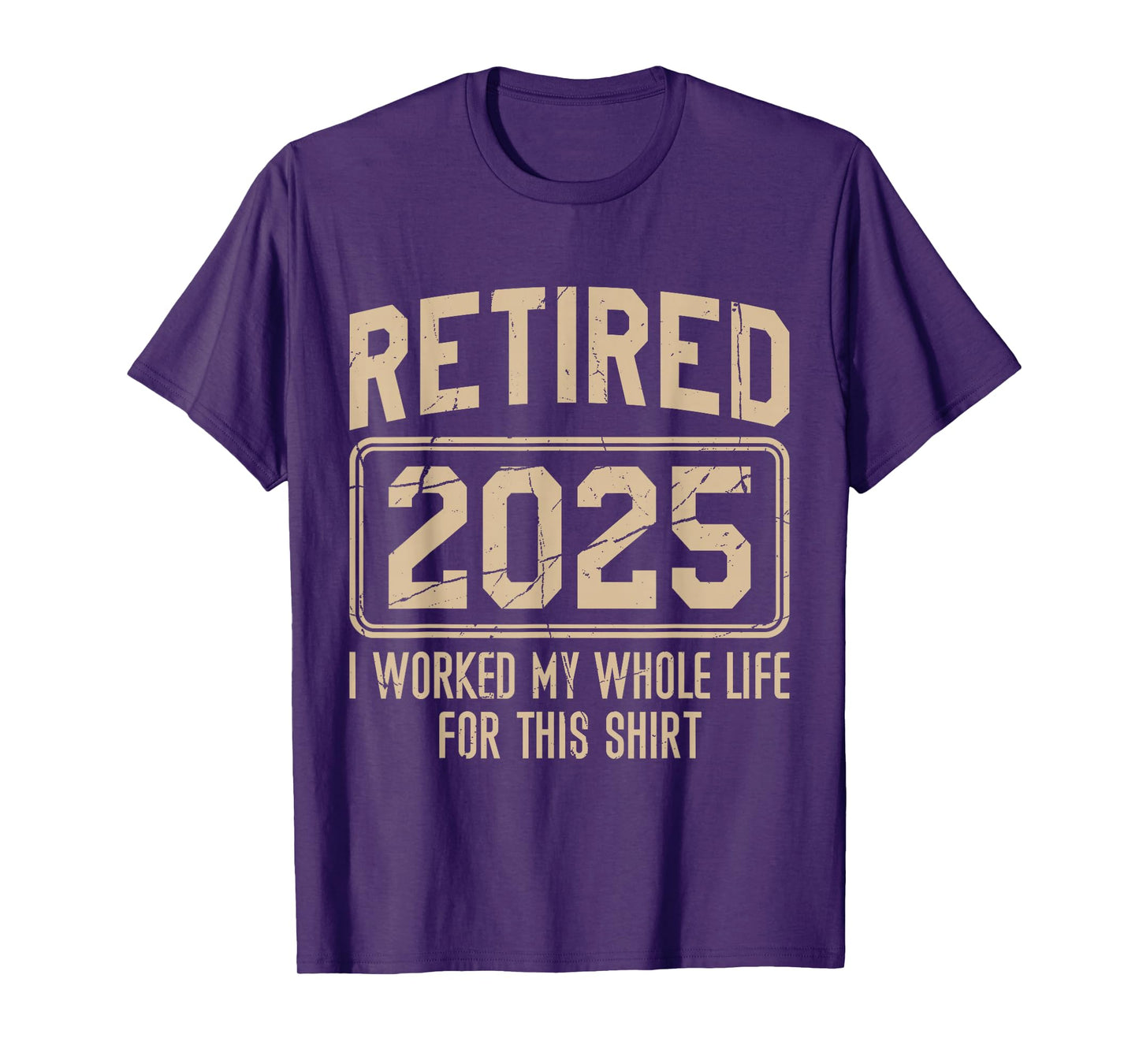 Funny Retirement Retired 2025 I Work My Whole Life For This T-Shirt