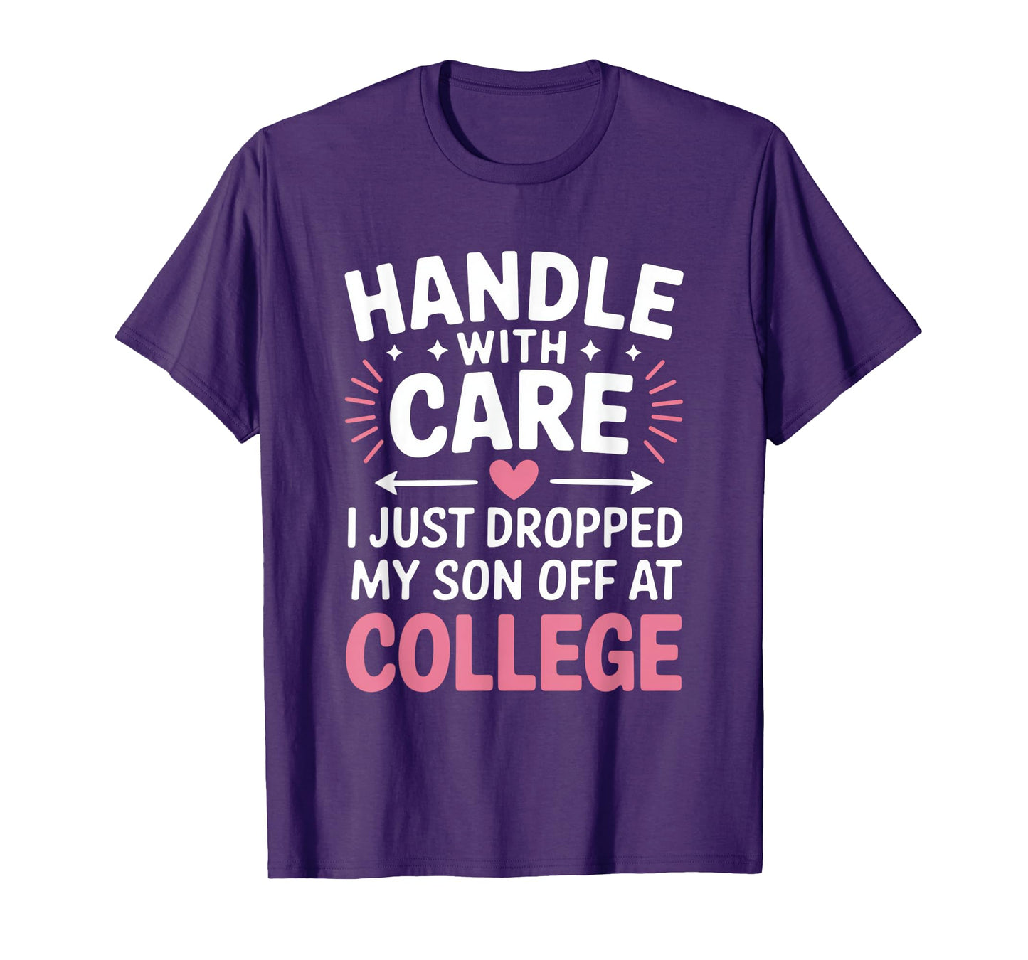 Handle with Care I Just Dropped My Son Off at College T-Shirt