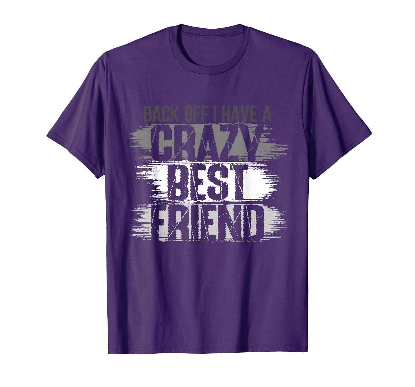 Back Off I Have A Crazy Best Friend, Besties BFF For Life 1 T-Shirt