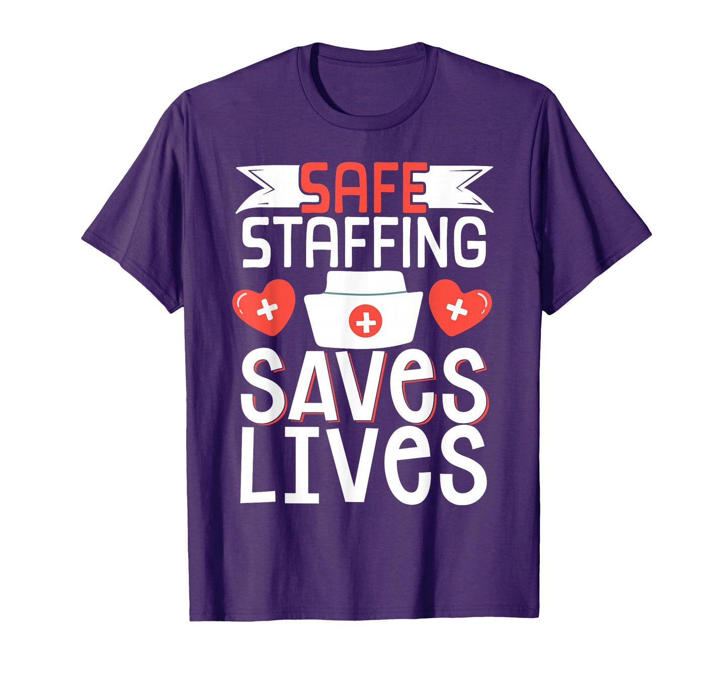 Safe Staffing Saves Lives T-Shirt