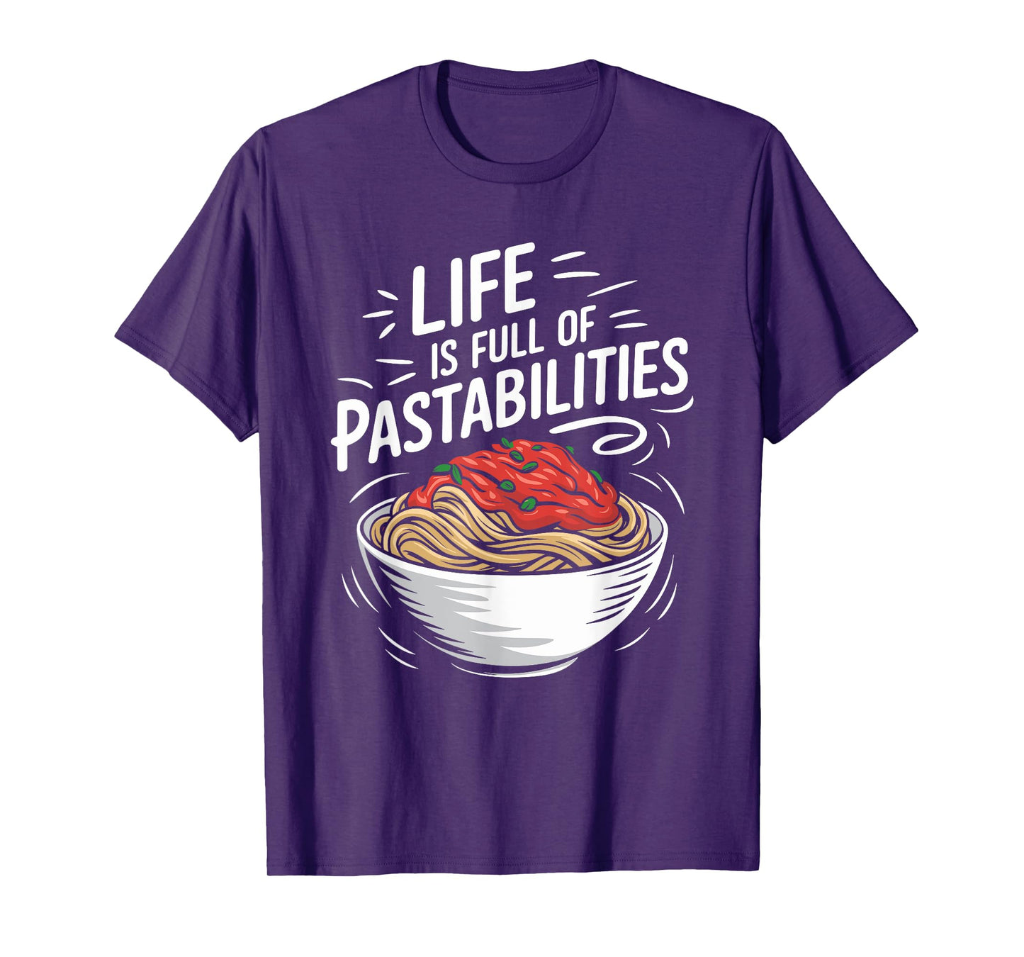 Life Is Full Of Pastabilities, Italian Spaghetti Pasta Lover T-Shirt