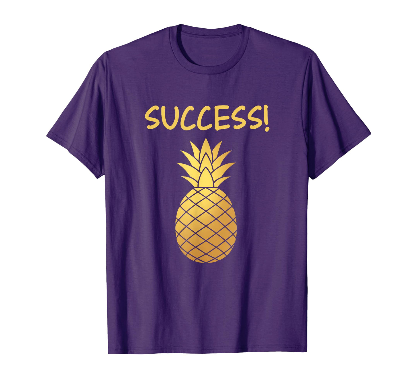 Success Golden Pineapple Funny Chit Humour Apparel T-Shirt
