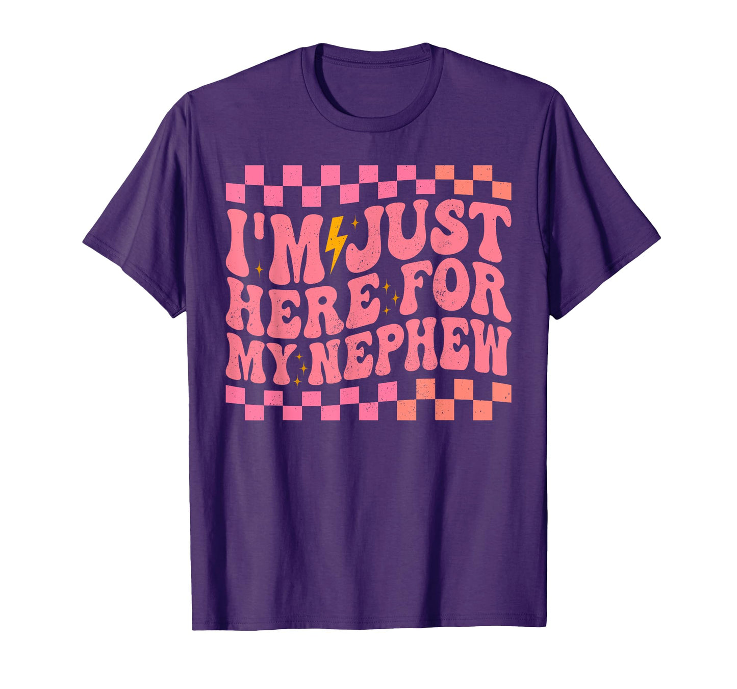 I'm Just Here for My Nephew T-Shirt