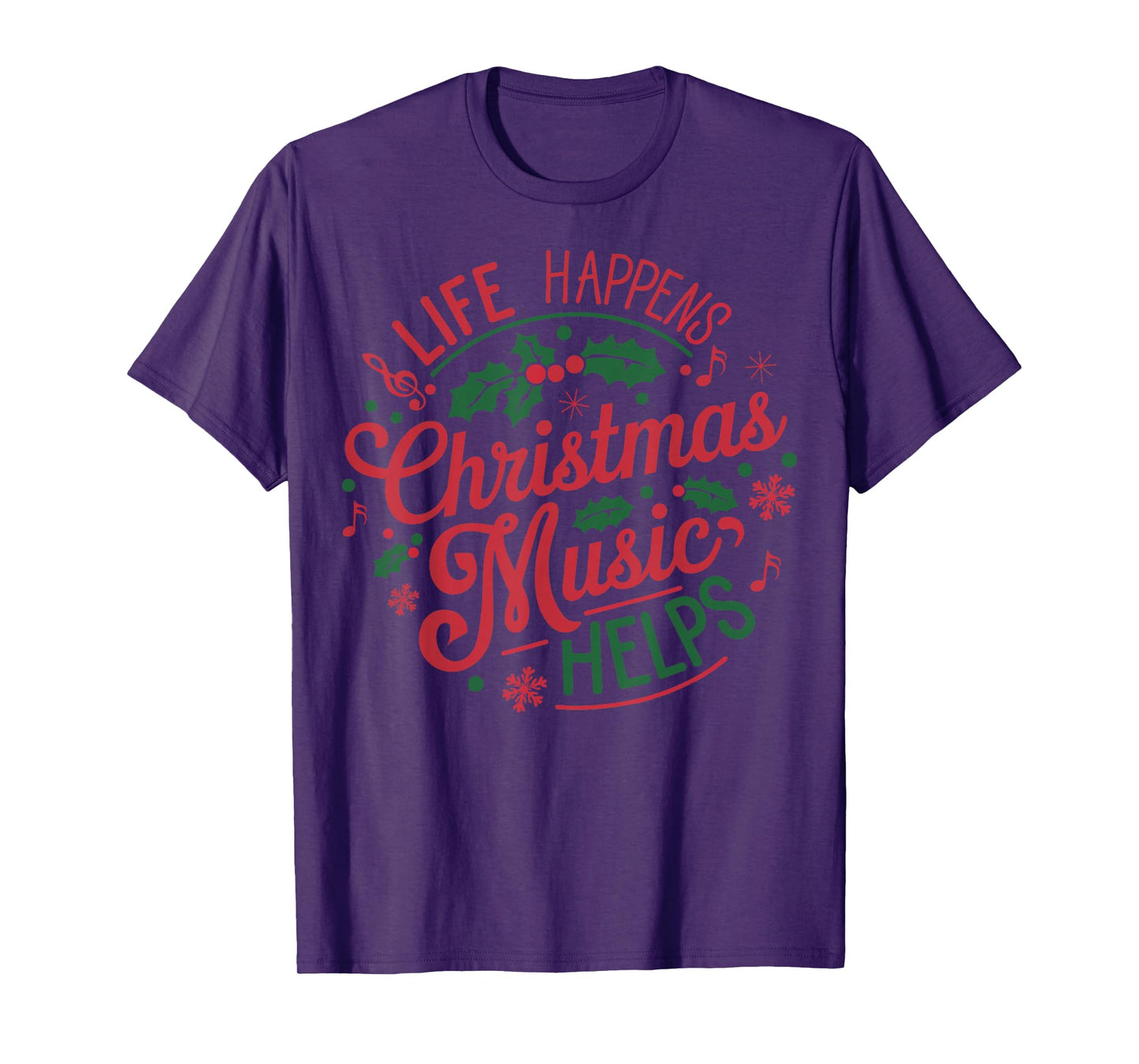Life Happens Christmas Music Helps T-Shirt