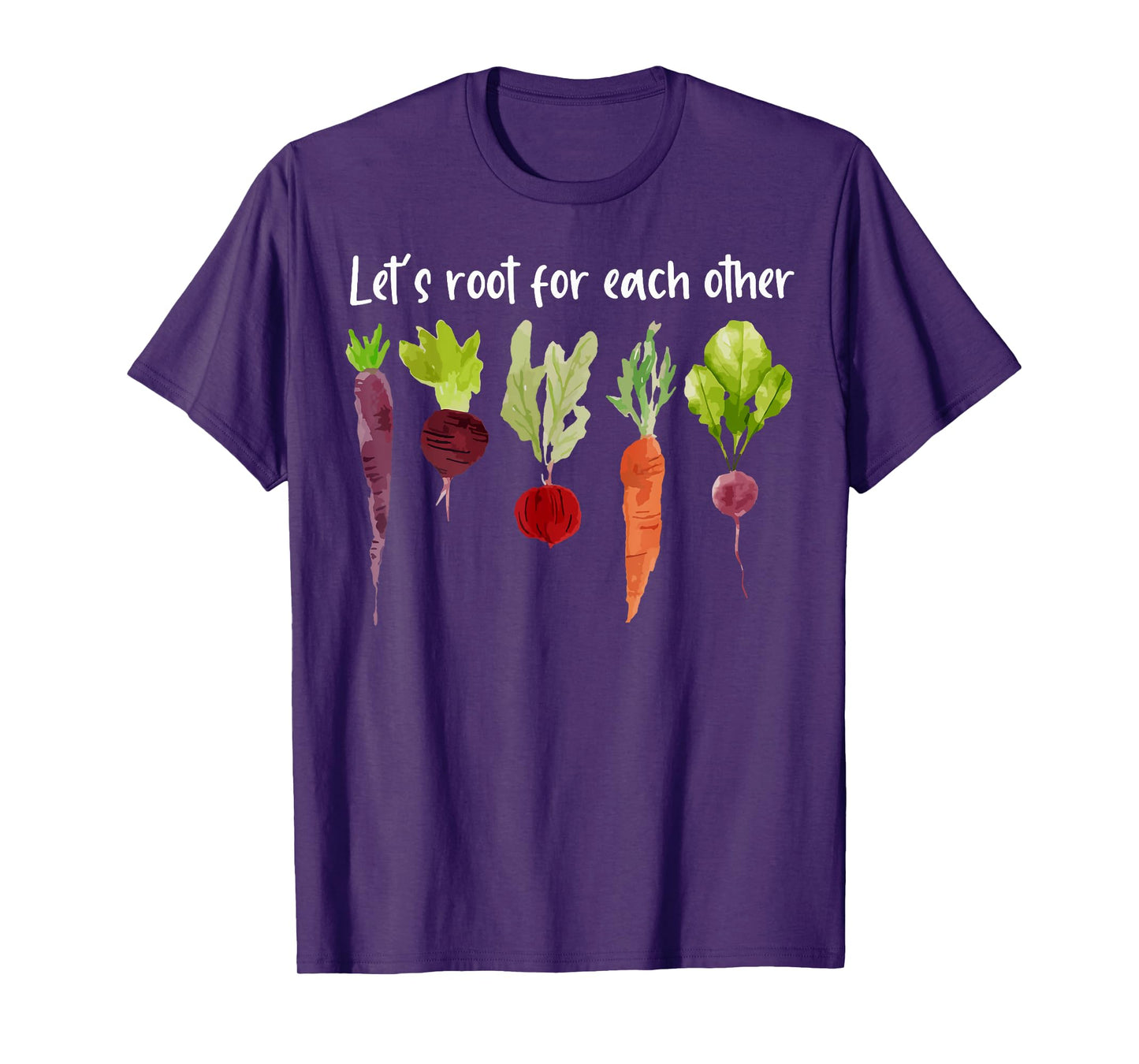 Let's Root For Each Other And Watch Each Other Grow Garden T-Shirt