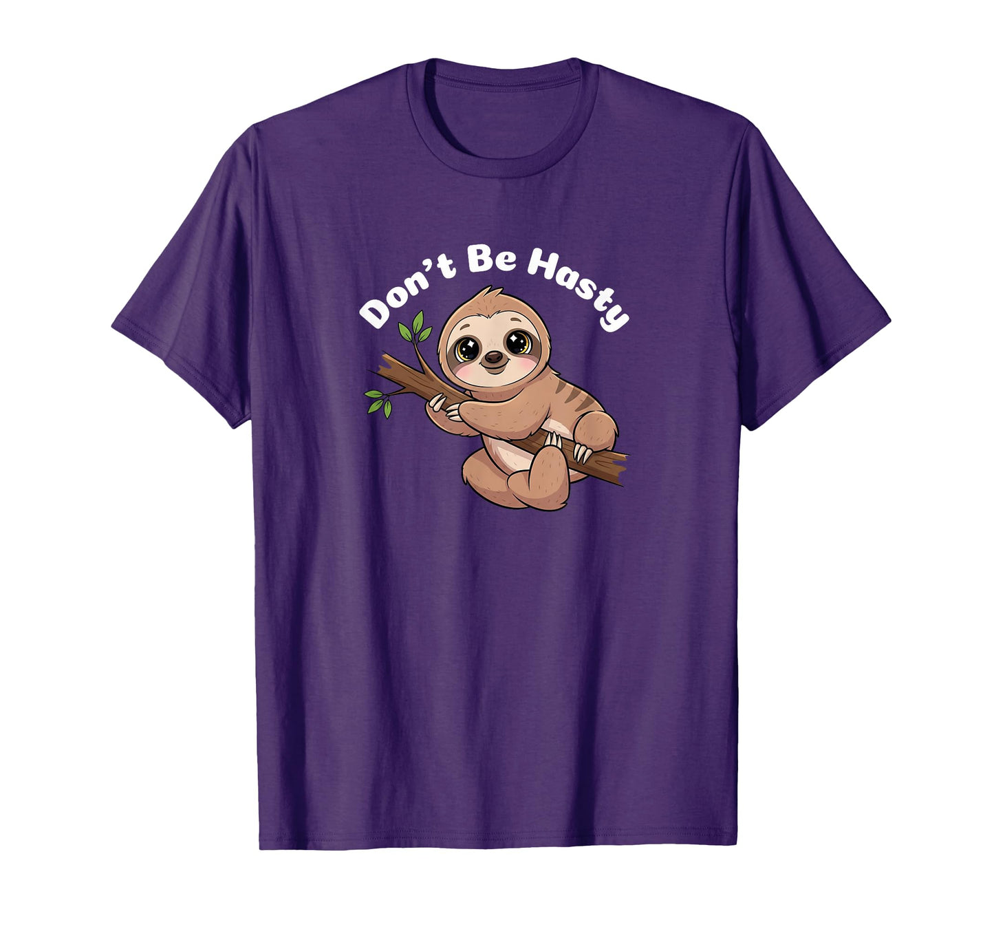 Cute Sloth - Don’t Be Hasty T-Shirt