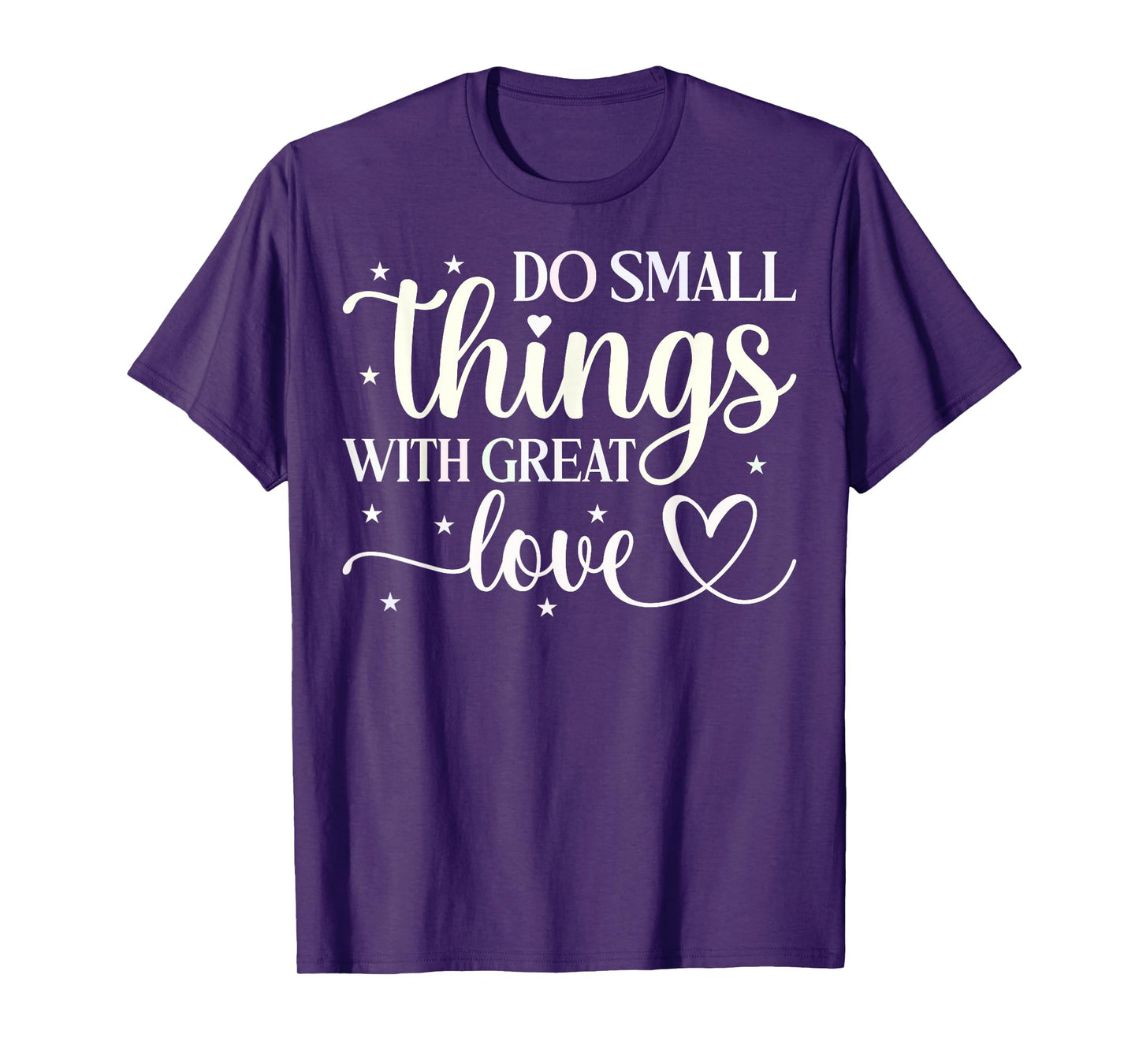 Do Small Things With Great Love T-Shirt