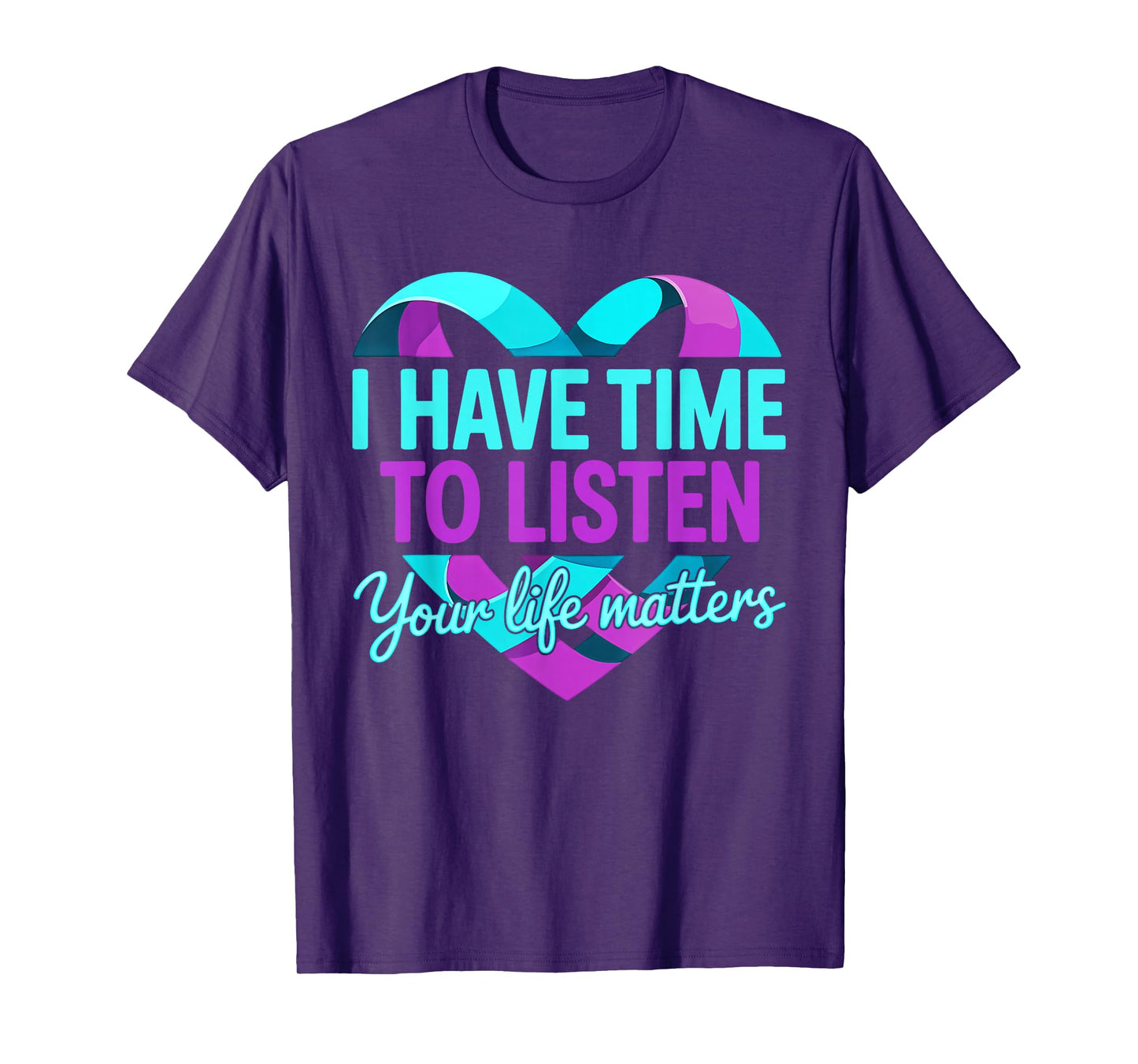I Have Time To Listen Your Matters Suicide Prevention T-Shirt