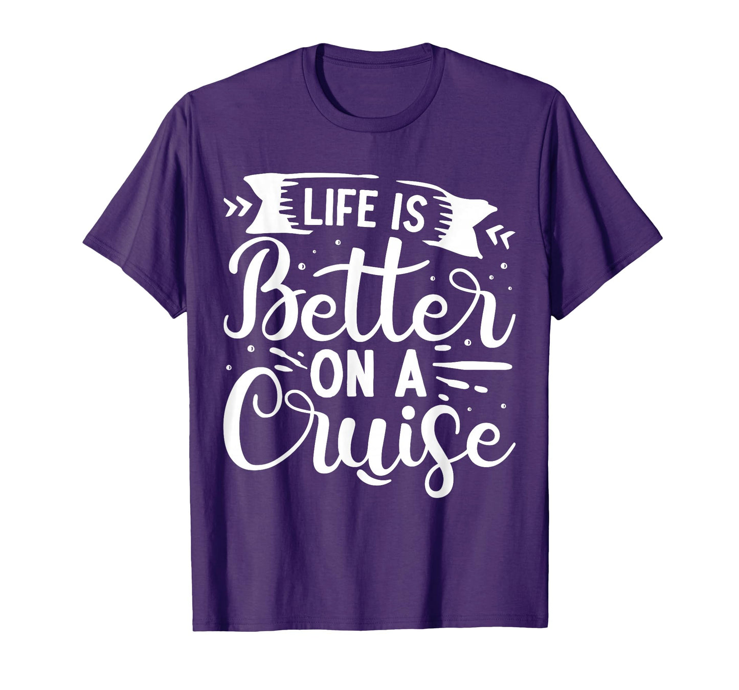 Life Is Better On A Cruise T-Shirt