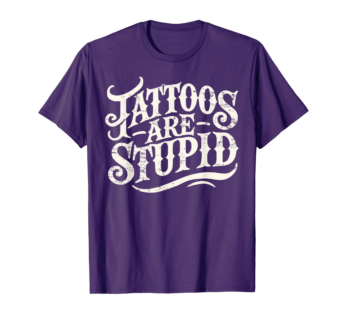 Tattoos Are Stupid. Shirt Funny Tattoo Artist Humor T-Shirt