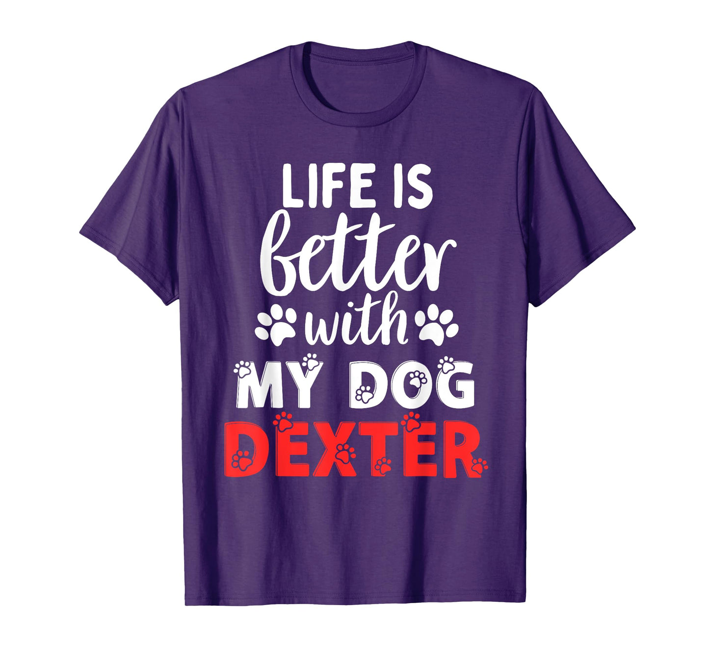 Dog Name Dexter Life Is Better With My Dog Named Dexter Men Women Girls Kids T-Shirt