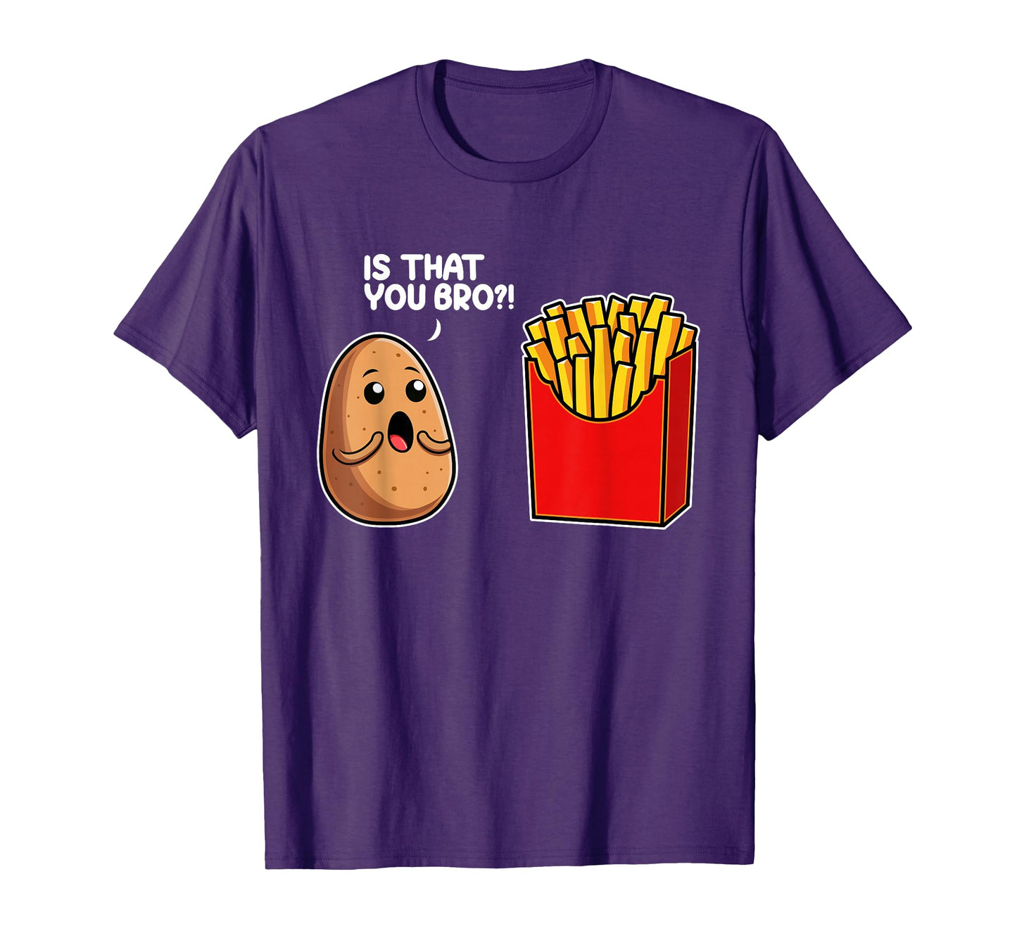 Is That You Bro Potato French Fry Vegetable Funny Food Pun T-Shirt