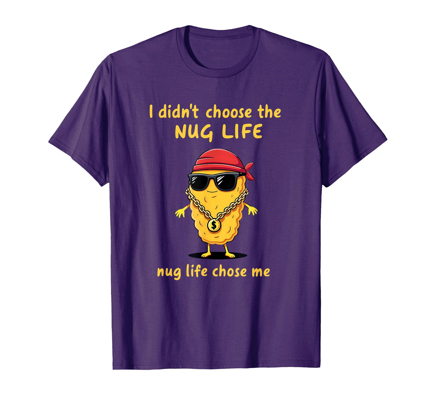 I Didn't Choose The Nug life Chicken Nugget T-Shirt