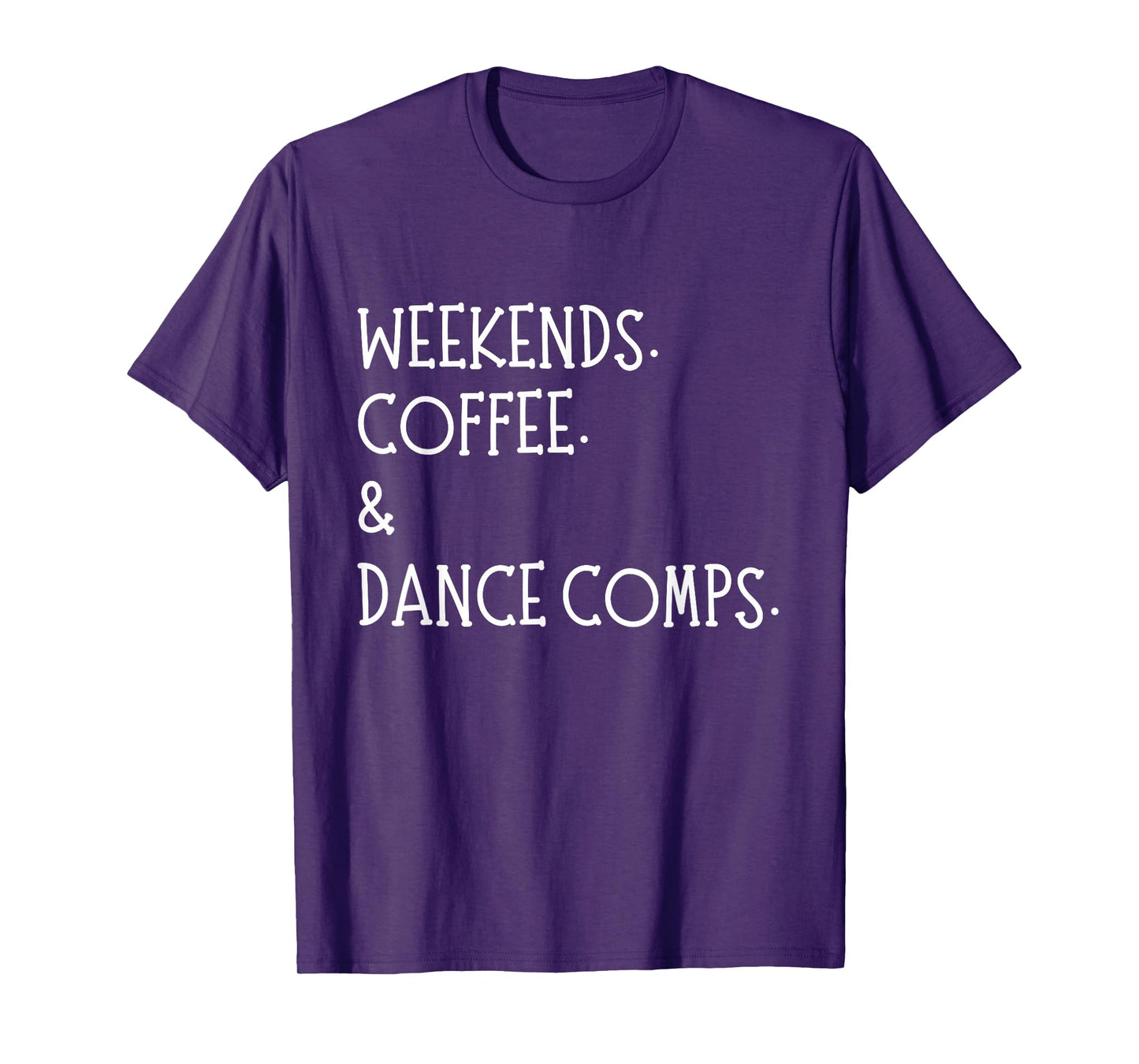 Weekends Coffee And Dance Comps Dance Mom Dancing T-Shirt