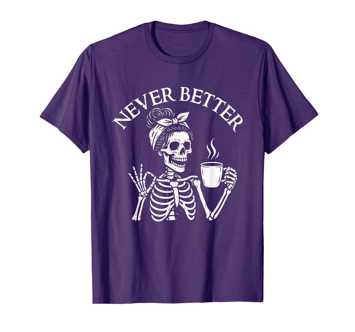Never Better - Morning Sarcastic Coffee Lover T-Shirt
