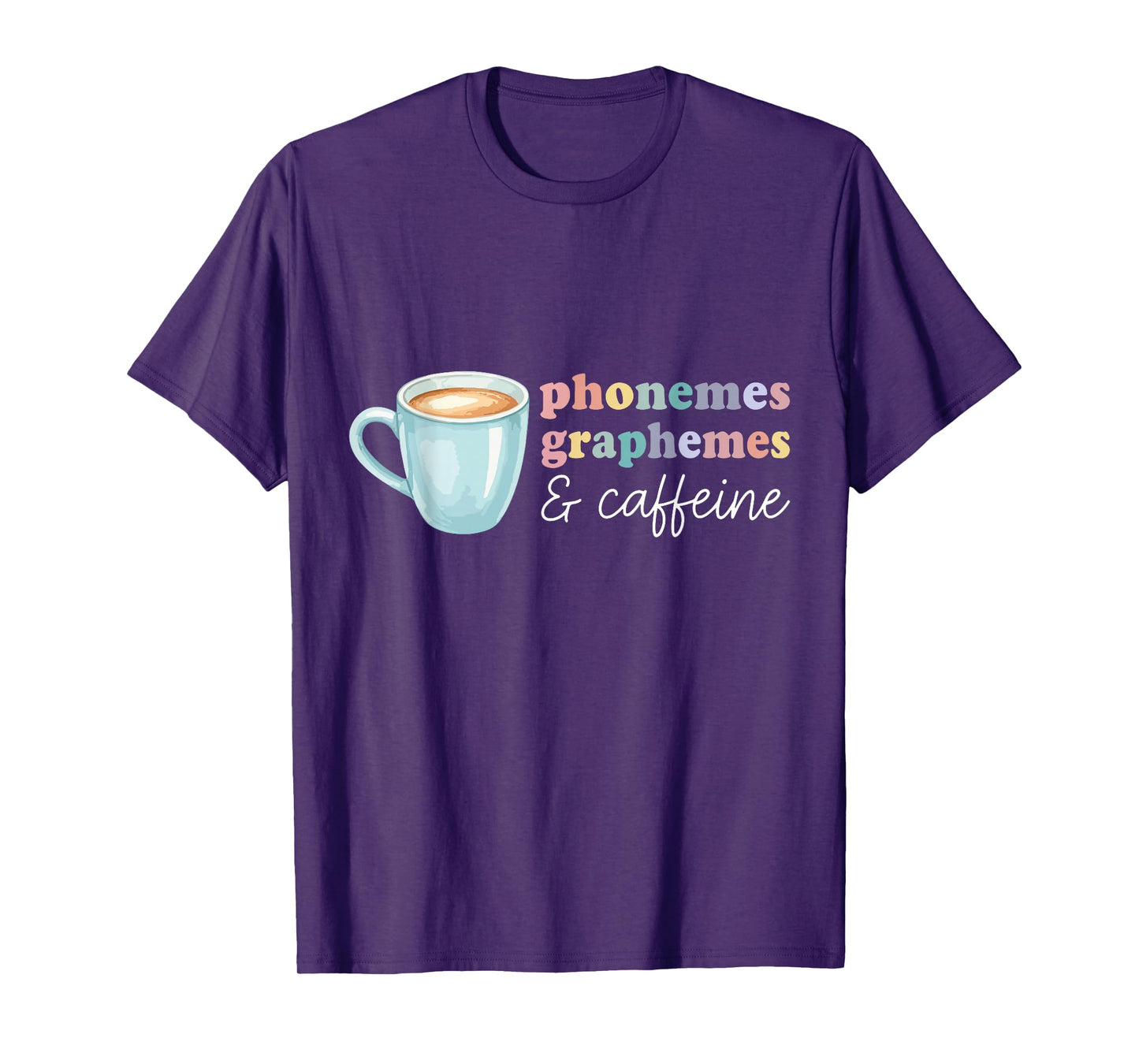 Phonemes Graphemes and Caffeine Funny Reading Teacher Coffee T-Shirt
