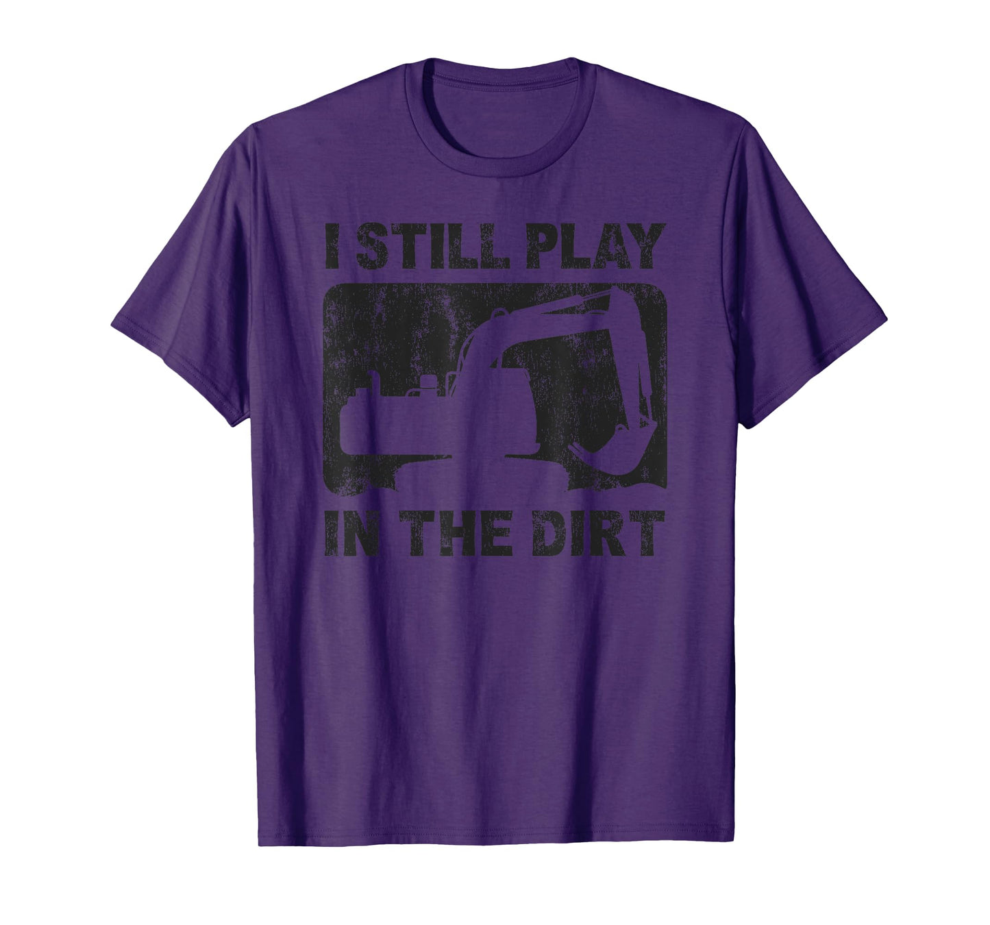 Father’s Day Dad Excavator Operator I Still Play in The Dirt T-Shirt