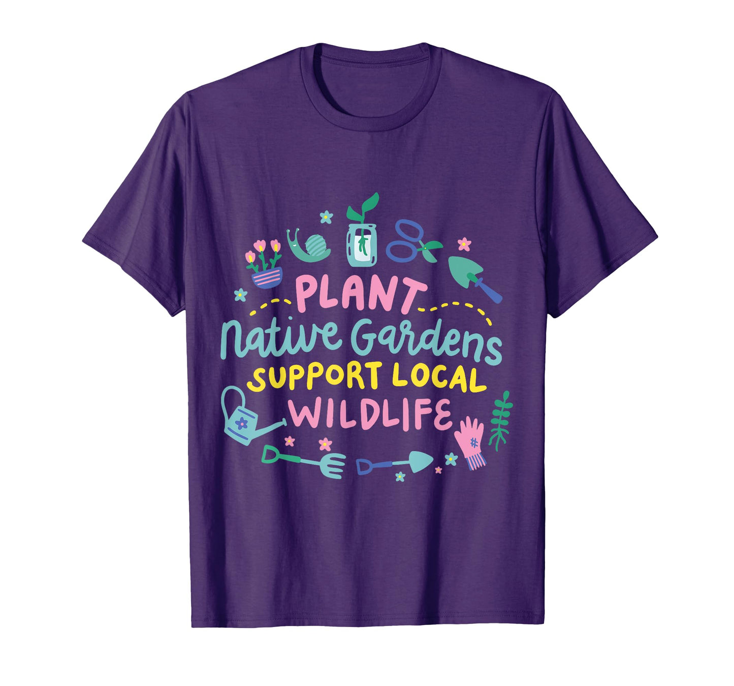 Plant Native Gardens Support Local Wildlife T-Shirt