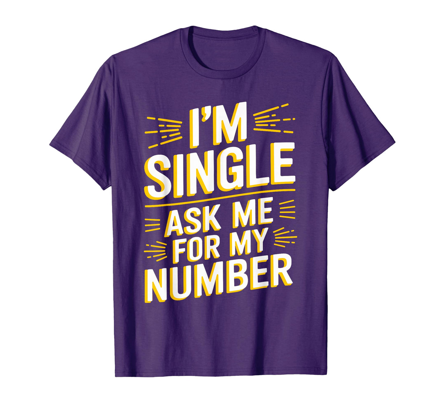 I'm Single Ask Me For My Number T Shirt Funny Single T-Shirt
