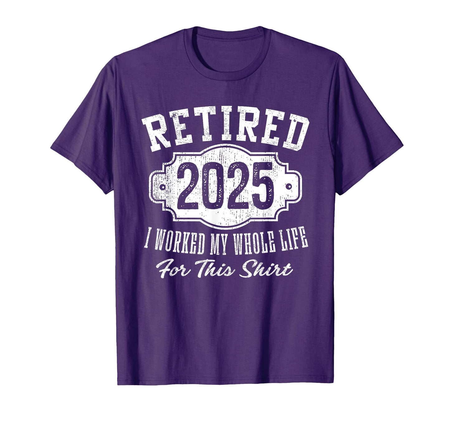 Retired 2025 I Worked My Whole Life Vintage Badge Retirement T-Shirt
