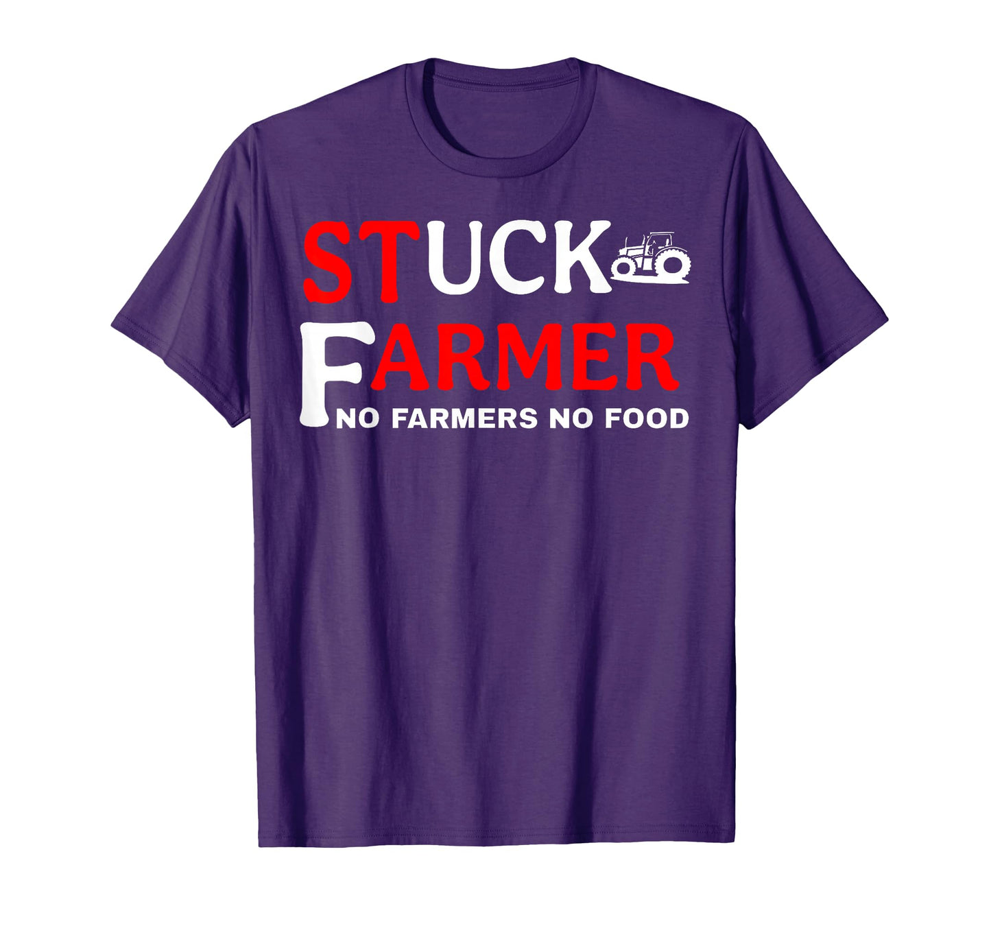 Stuck Farmer No Farmers No Food Tractor Sarcastic Humor T-Shirt
