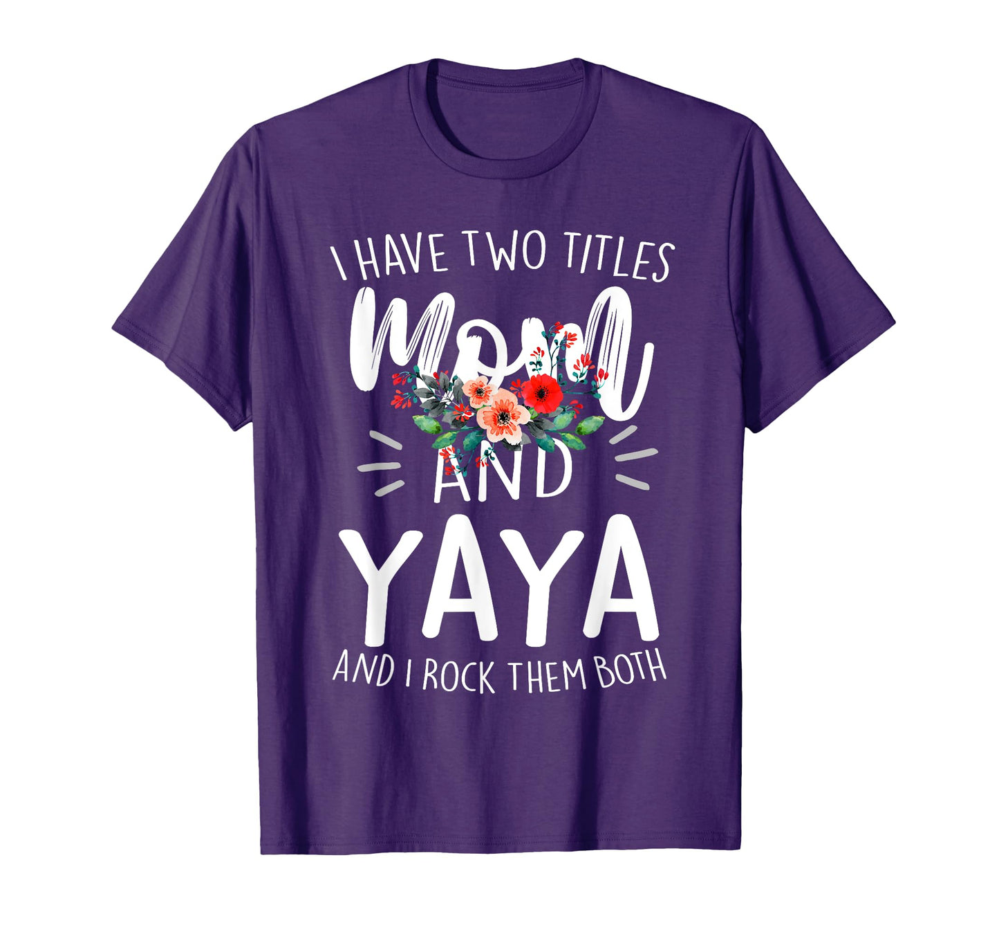 I Have Two Titles Mom And Yaya Floral Grandma Designs Women T-Shirt