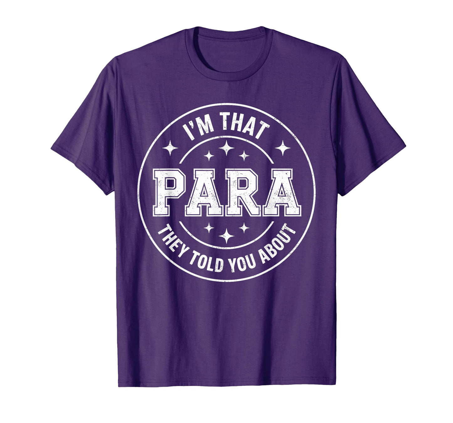 I'm That Paraprofessional They Told You About para Teacher T-Shirt