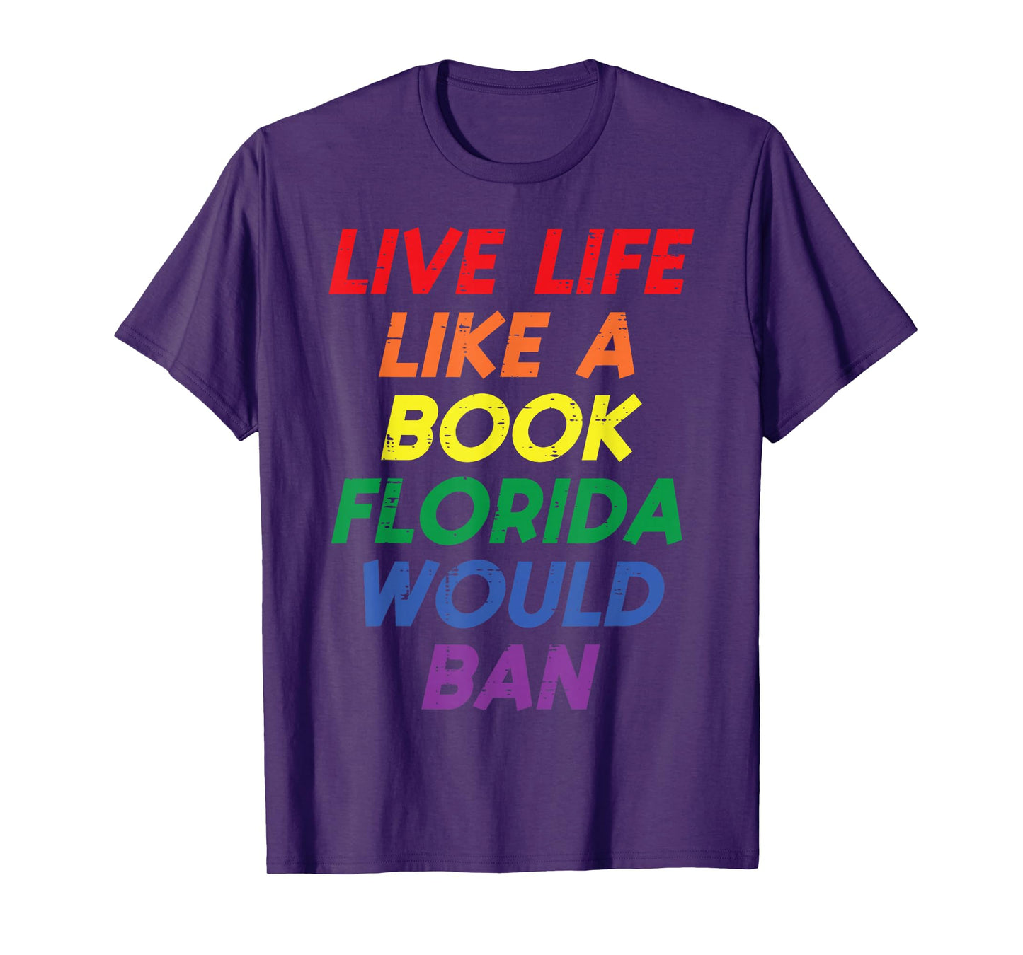 Live Life Like A Book Florida Would Ban LGBTQ Ally Gay Pride T-Shirt