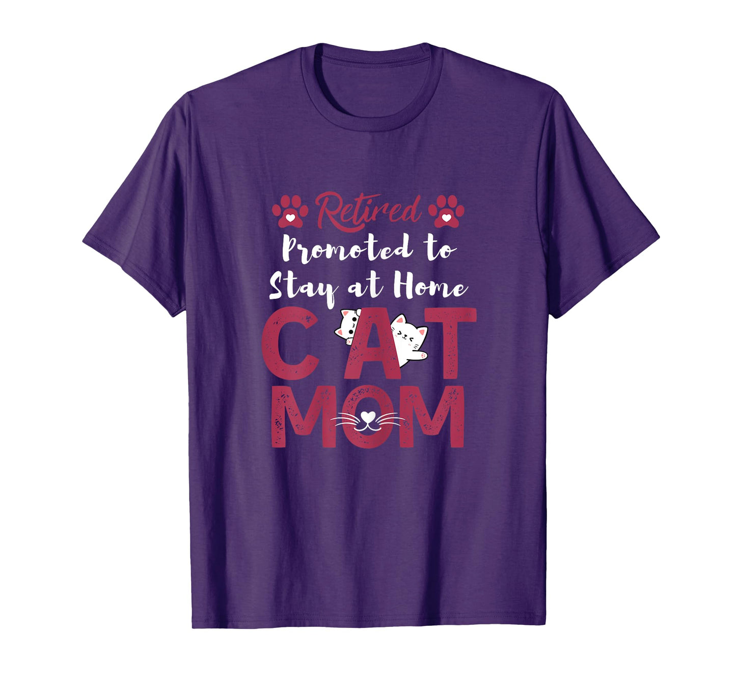 Retired Promoted to Stay at Home cat Mom Retired cats Owner T-Shirt