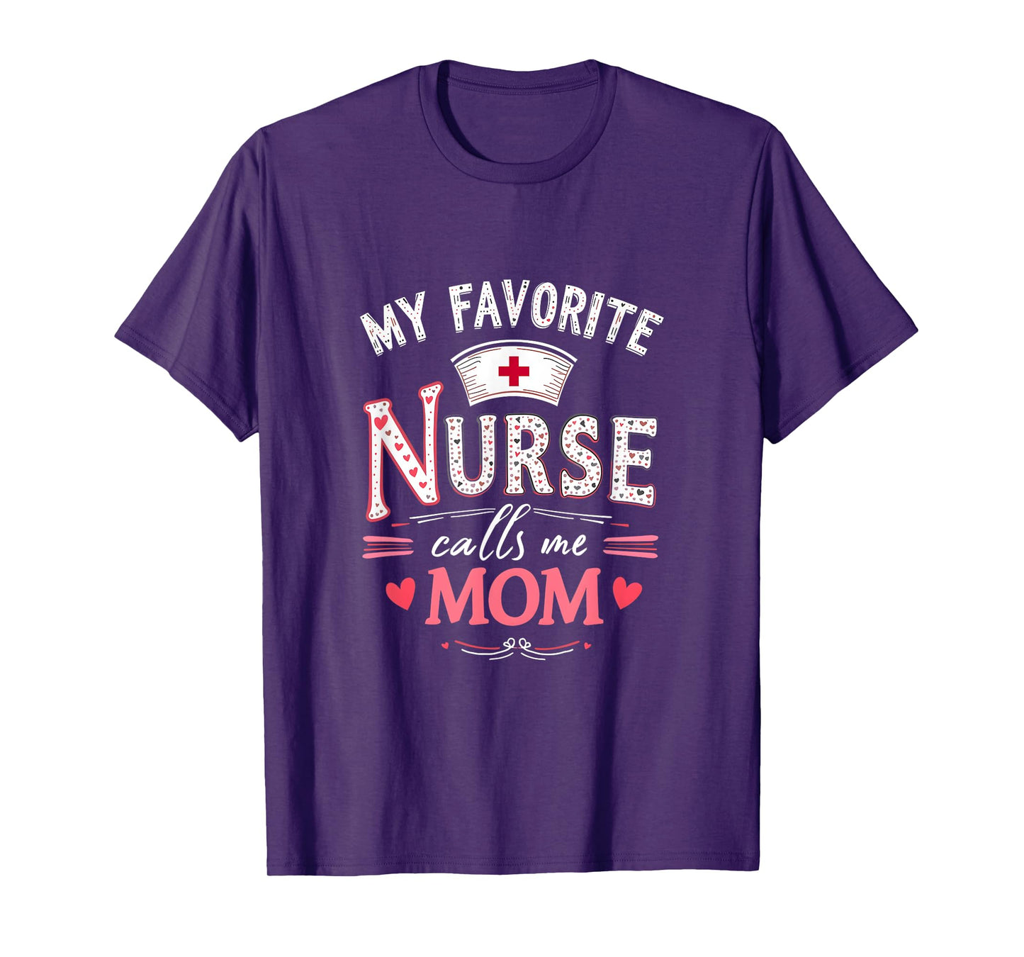 My Favorite Nurse Calls Me Mom - Nurse Mother day T-Shirt