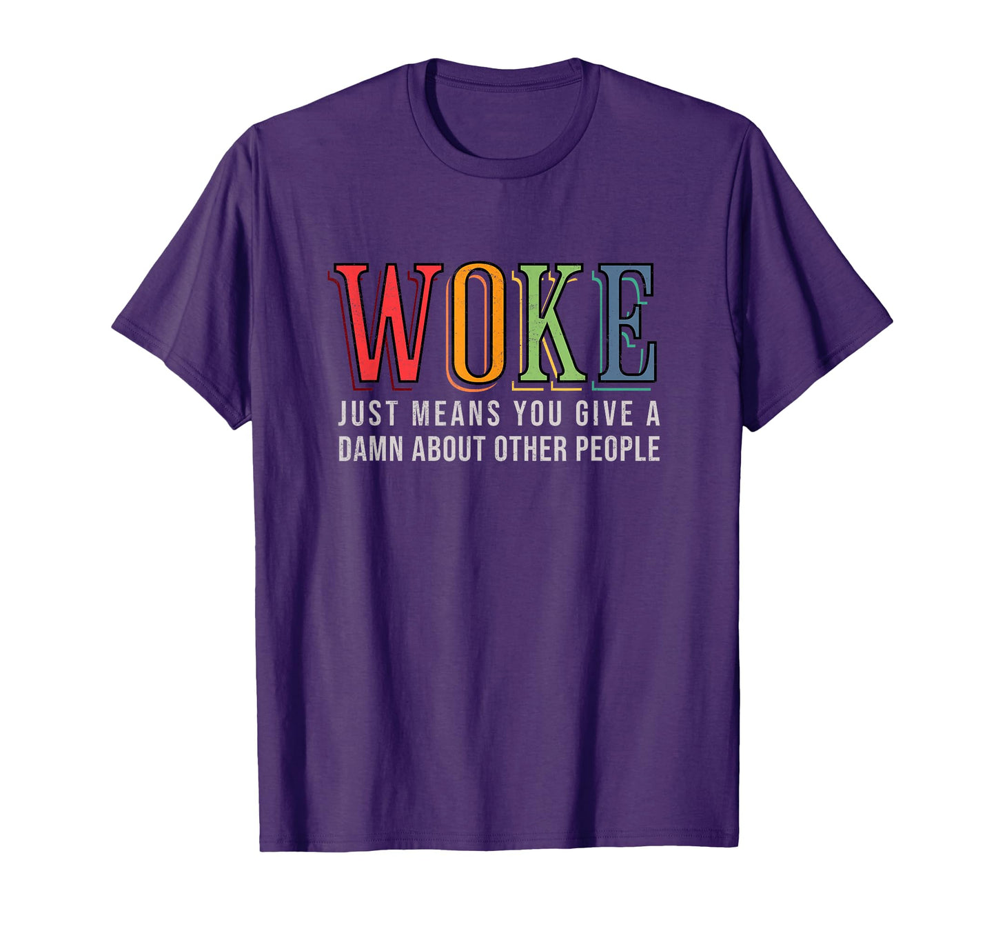 Woke Just Means you Give A Damn about other people - Pride T-Shirt