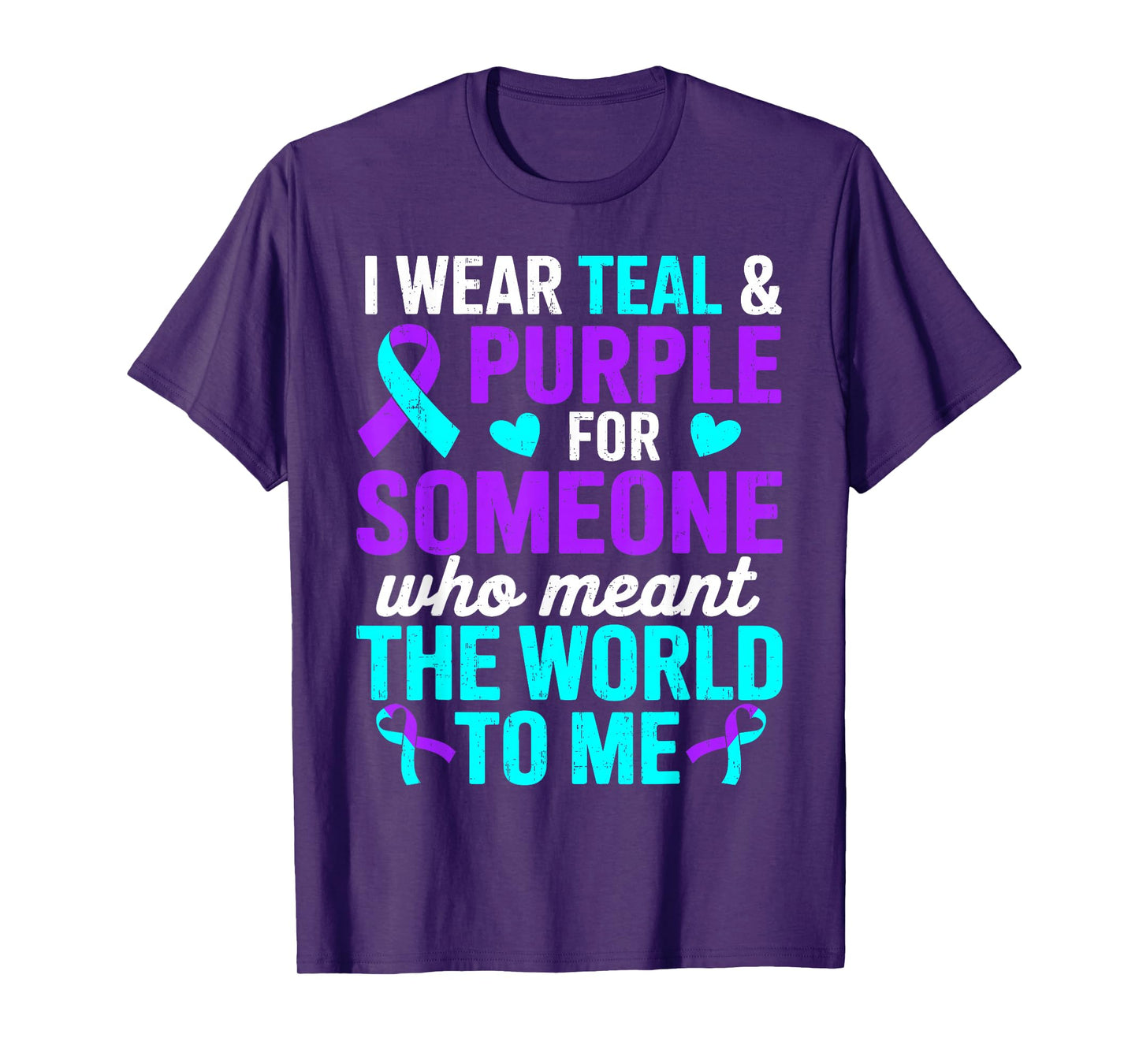 I Wear Teal and Purple for Someone Suicide Prevention T-Shirt