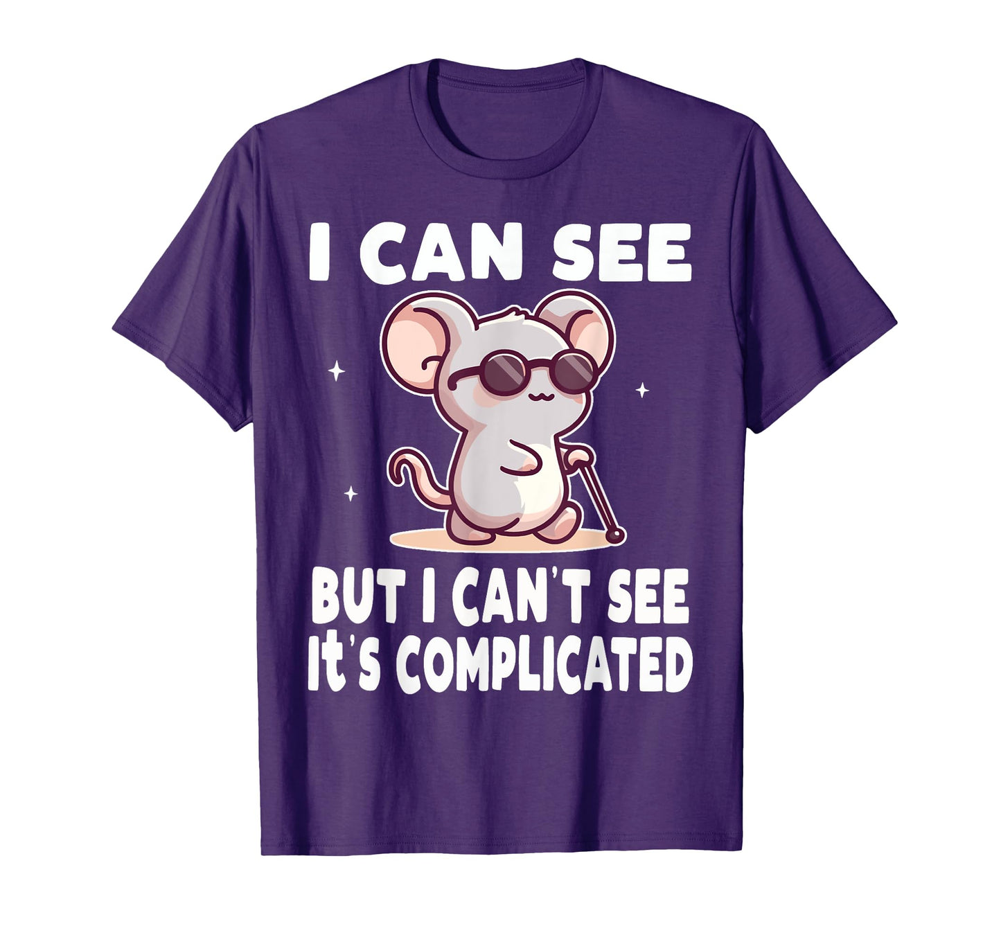 I Can See But I Can't It's Complicated Low Vision Blind T-Shirt