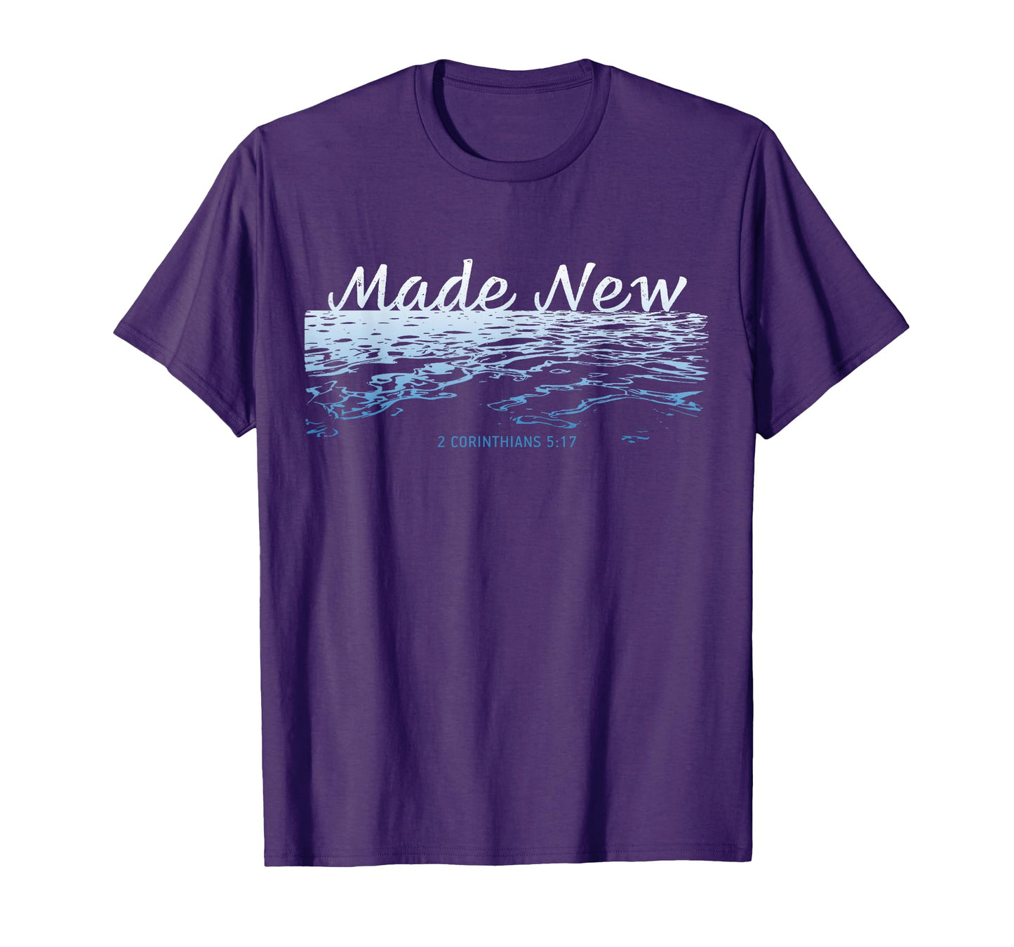 Made New – Christian Faith Baptism 2 Corinthians 5:17 T-Shirt
