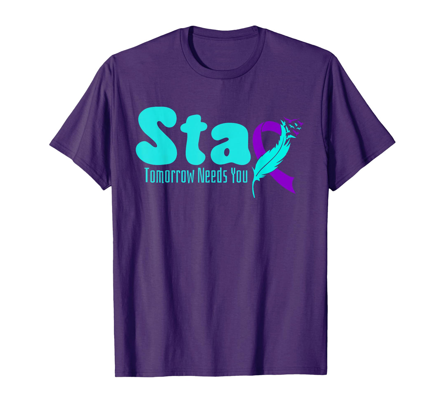 Stay Tomorrow Need You Suicide Prevention Awareness Week T-Shirt