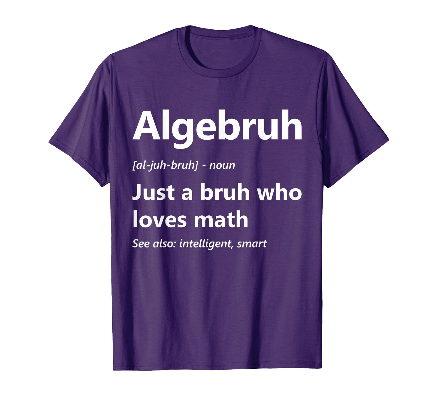 Algebruh Definition Funny Algebra Lover School Math Club T-Shirt