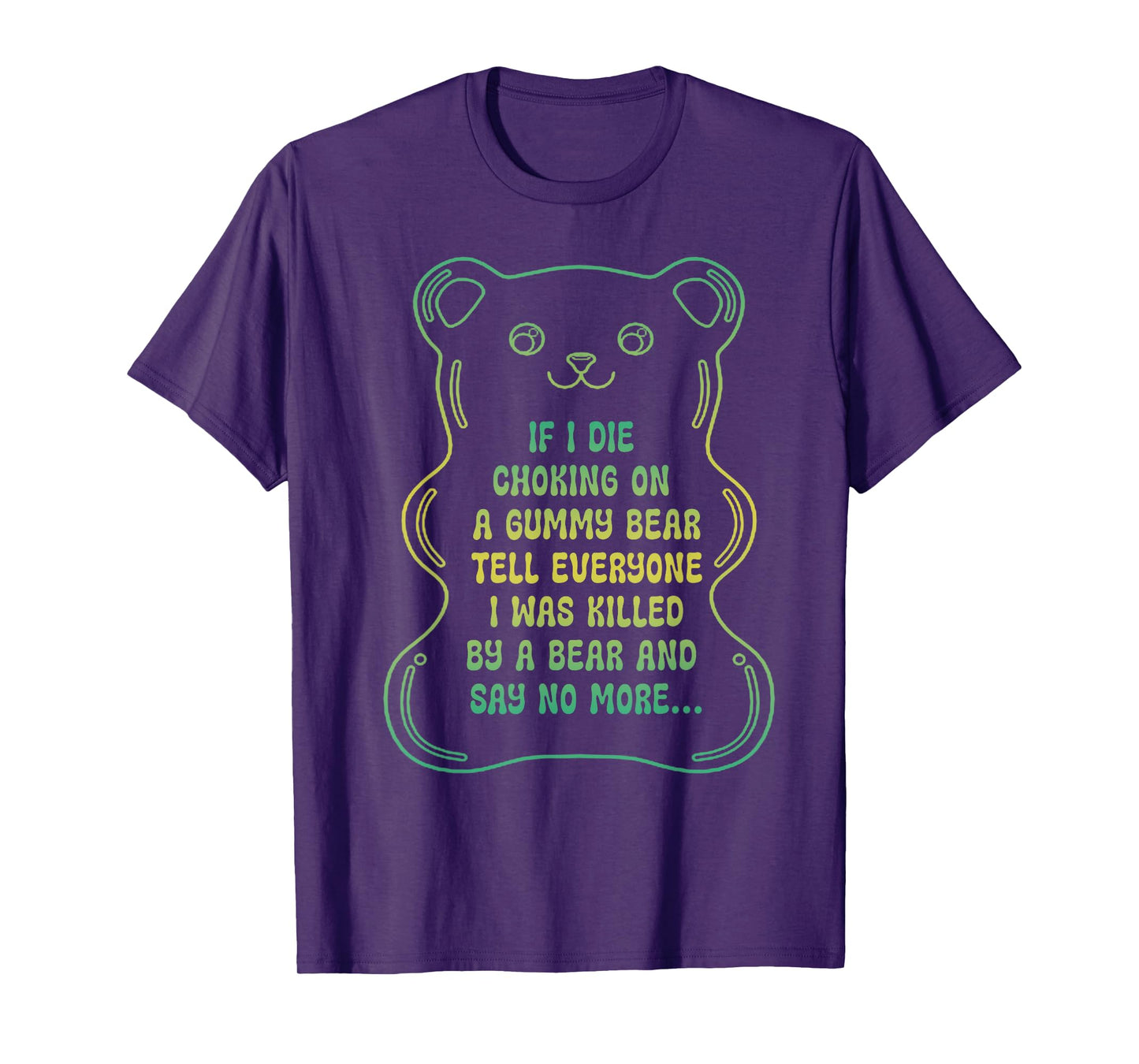 If I Die Choking On A Gummy Bear Tell Everyone T-Shirt