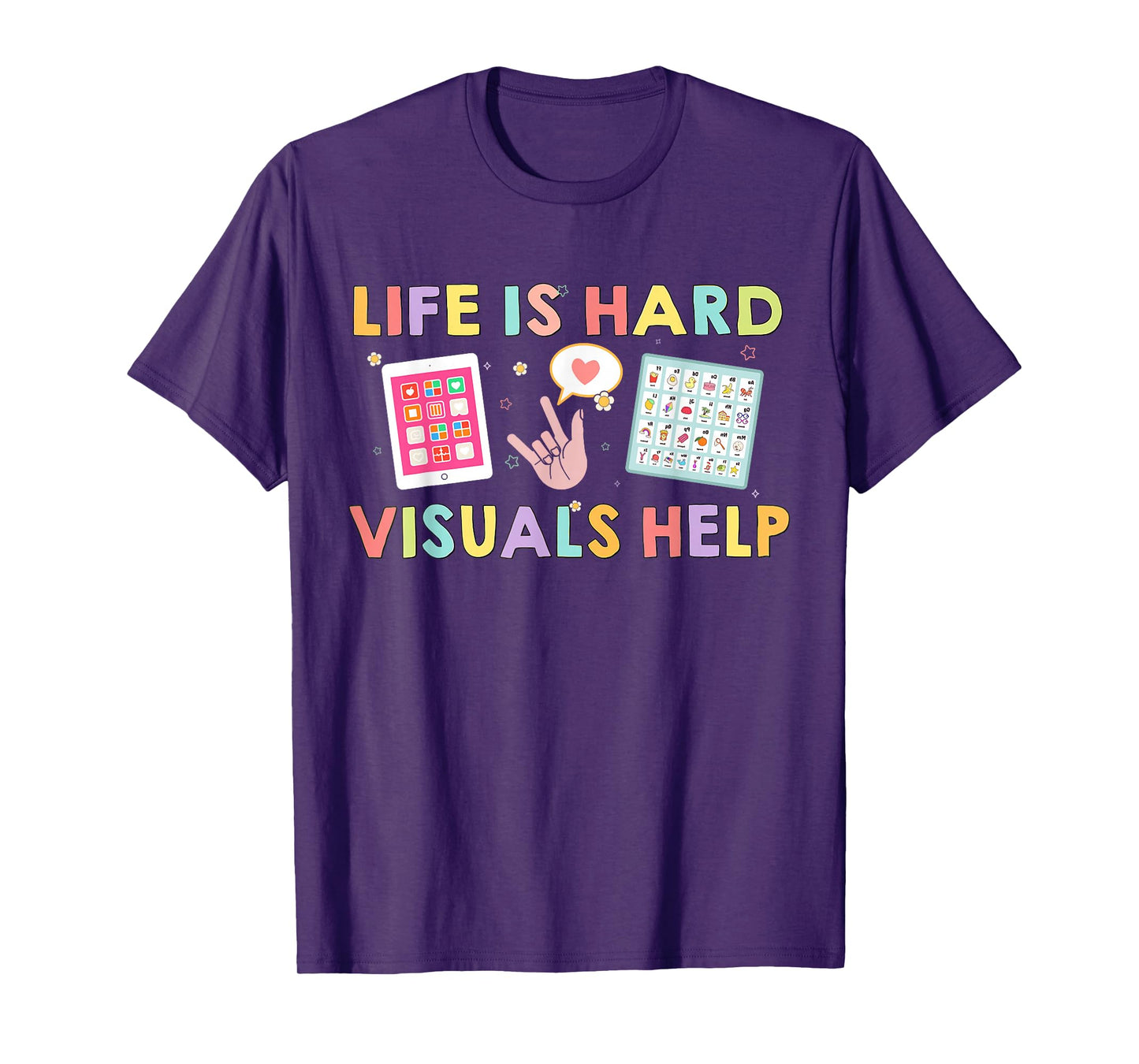Life Is Hard Visuals Help Funny Therapist Applied Behavior T-Shirt