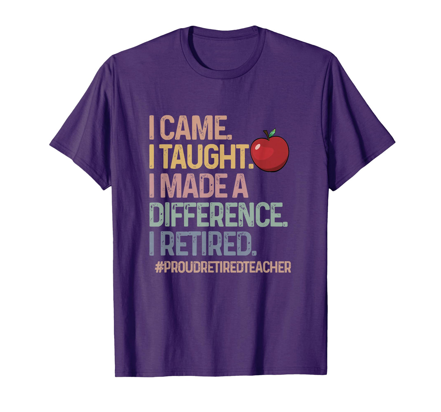 Retired Teacher I Came I Taught Teacher Retiring Men Women T-Shirt